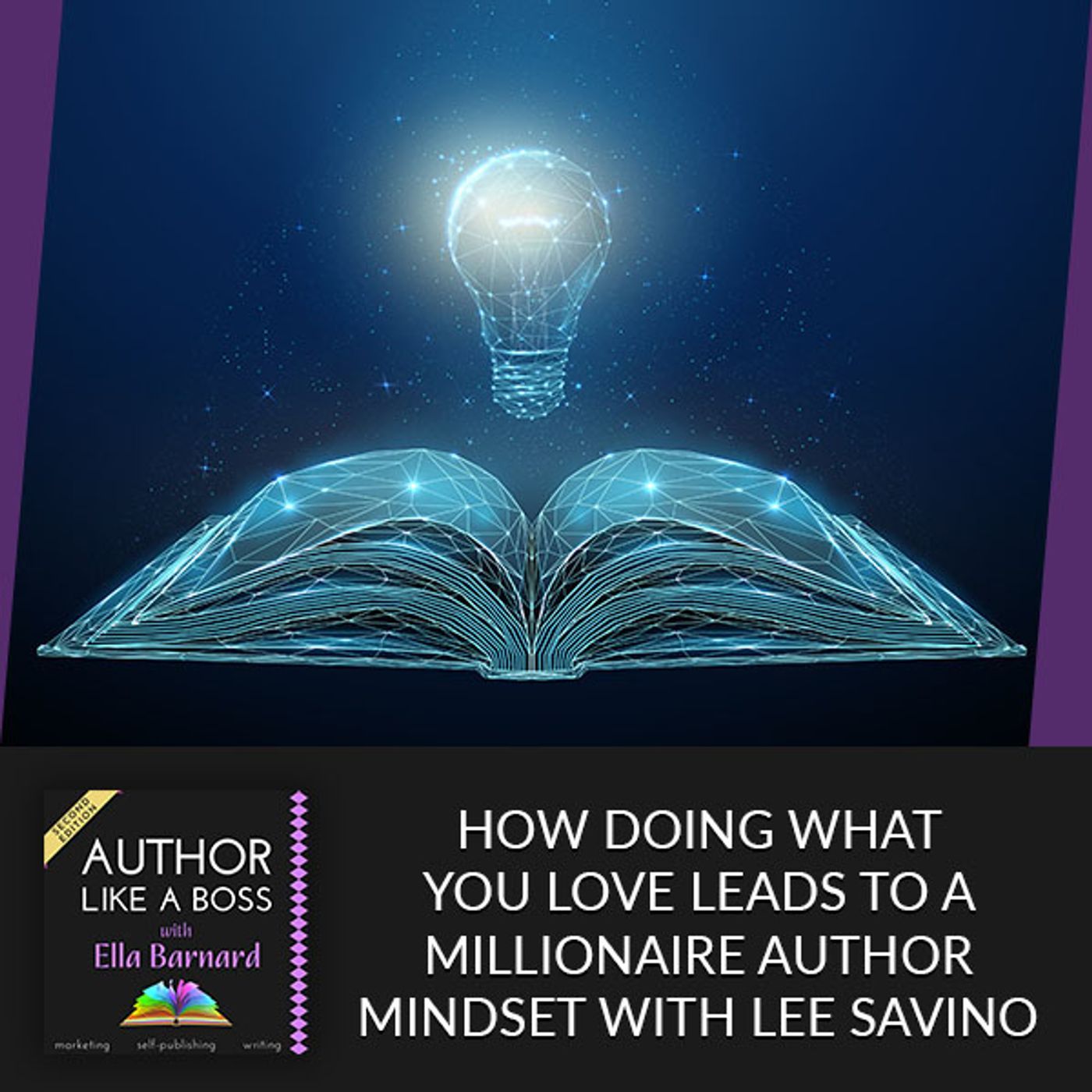 Lee Savino: How Doing What You Love Leads To A Millionaire Author Mindset episode artwork