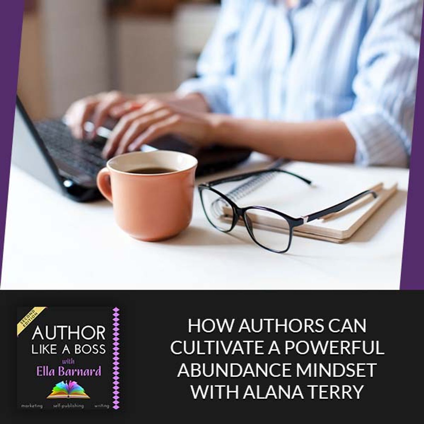 How Authors Can Cultivate A Powerful Abundance Mindset With Alana Terry episode artwork