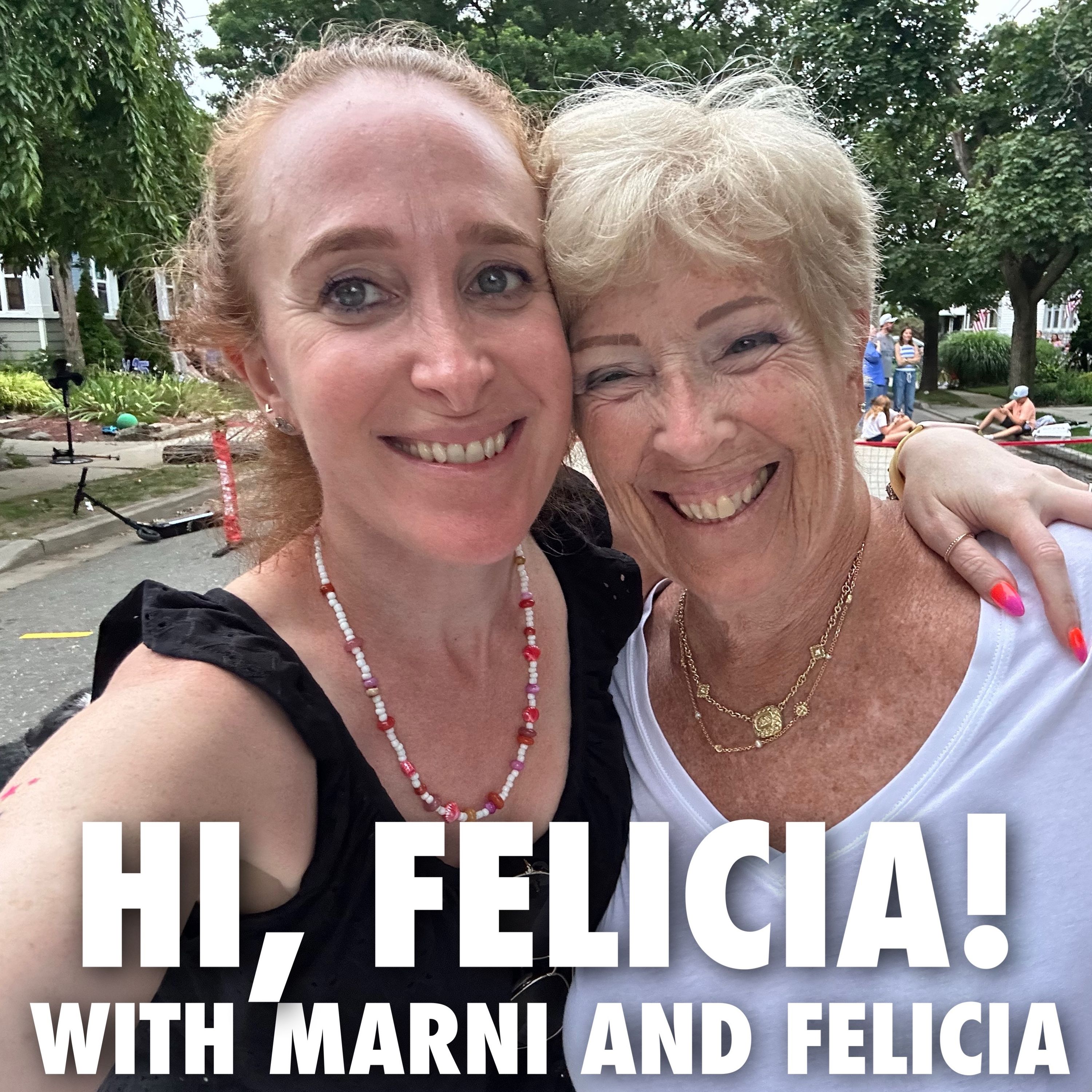 Hi, Felicia! with Marni & Felicia