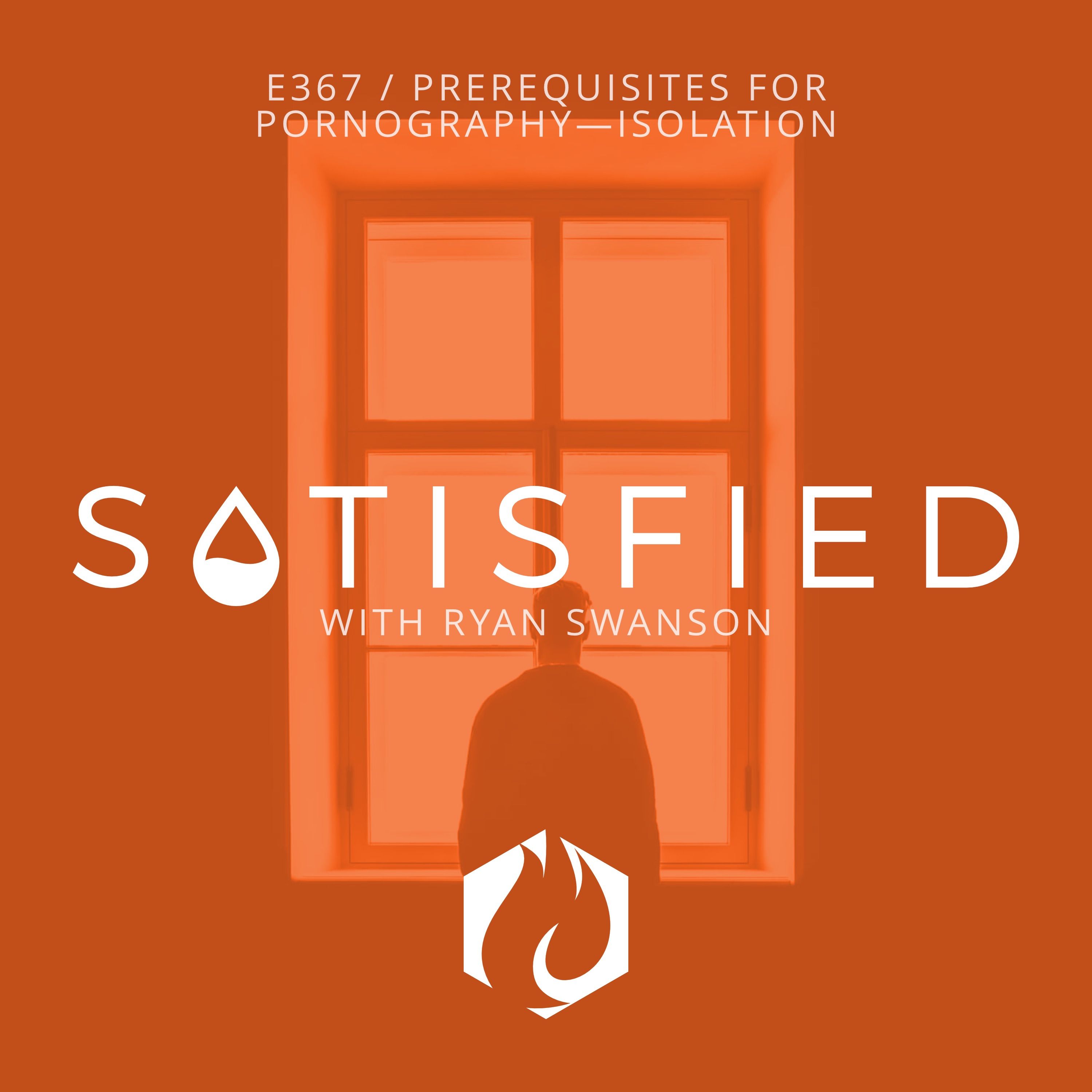 Satisfied: Prerequisites for Pornography — Isolation