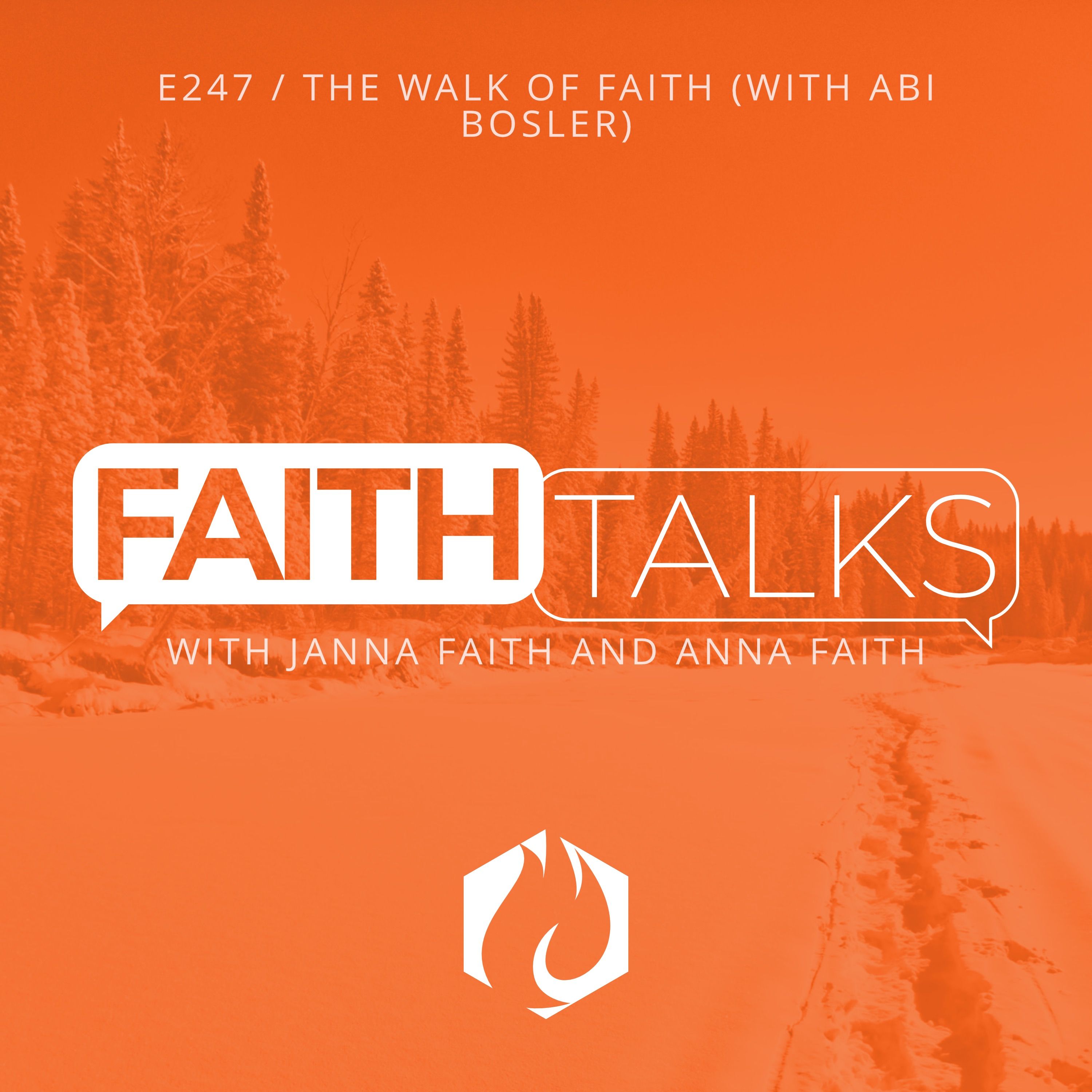 Faith Talks: The Walk of Faith (with Abi Bosler)