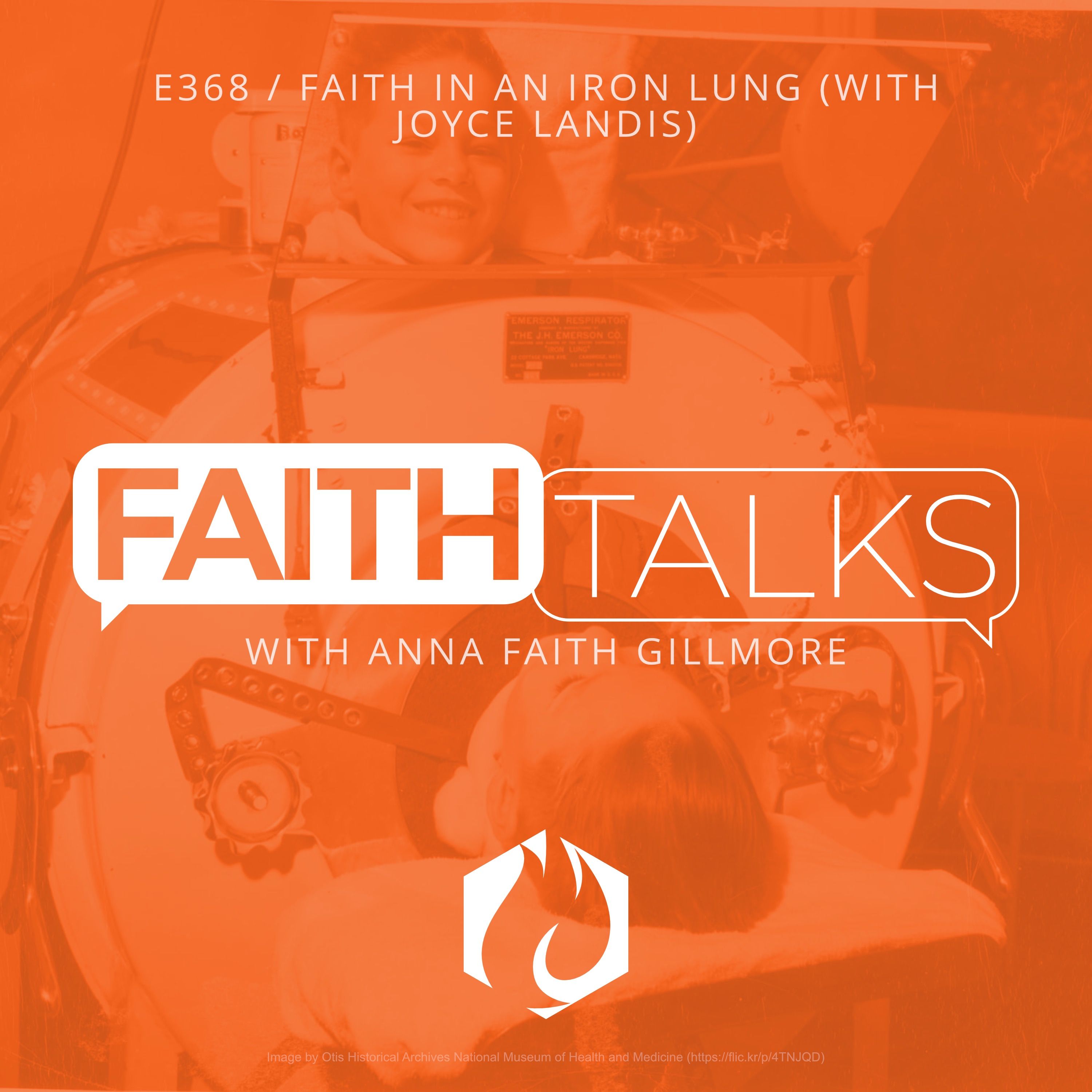 Faith Talks: Faith in an Iron Lung (with Joyce Landis)