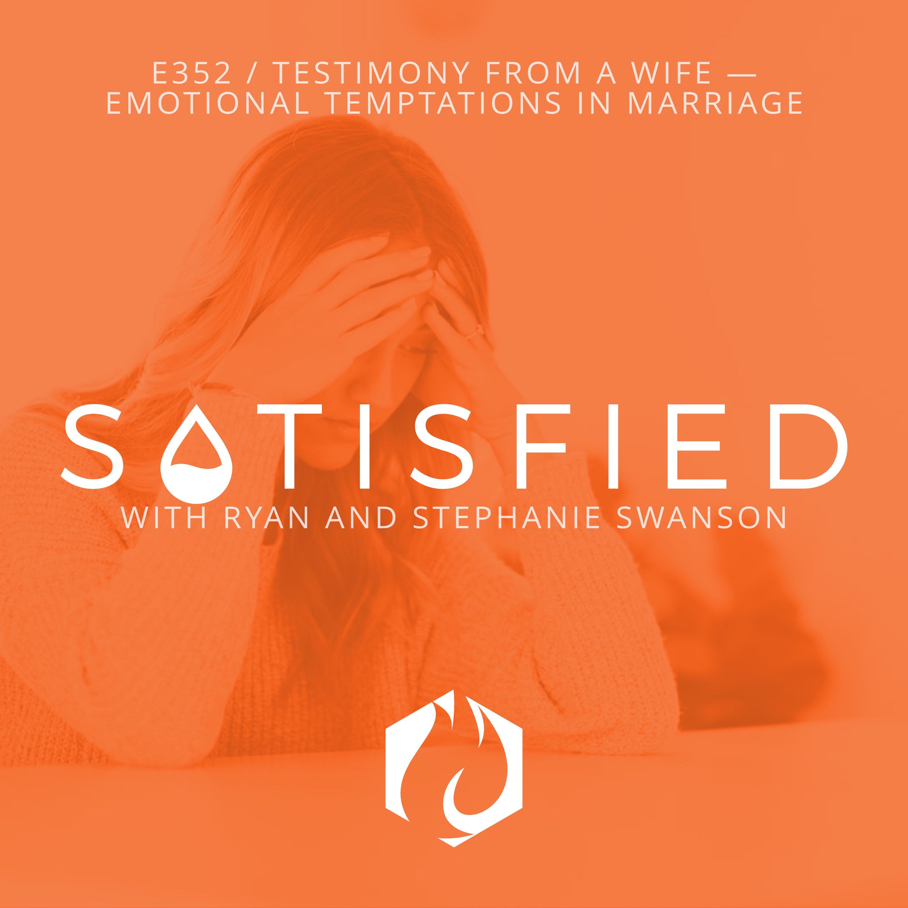 Satisfied: Testimony from a Wife — Emotional Temptations in Marriage
