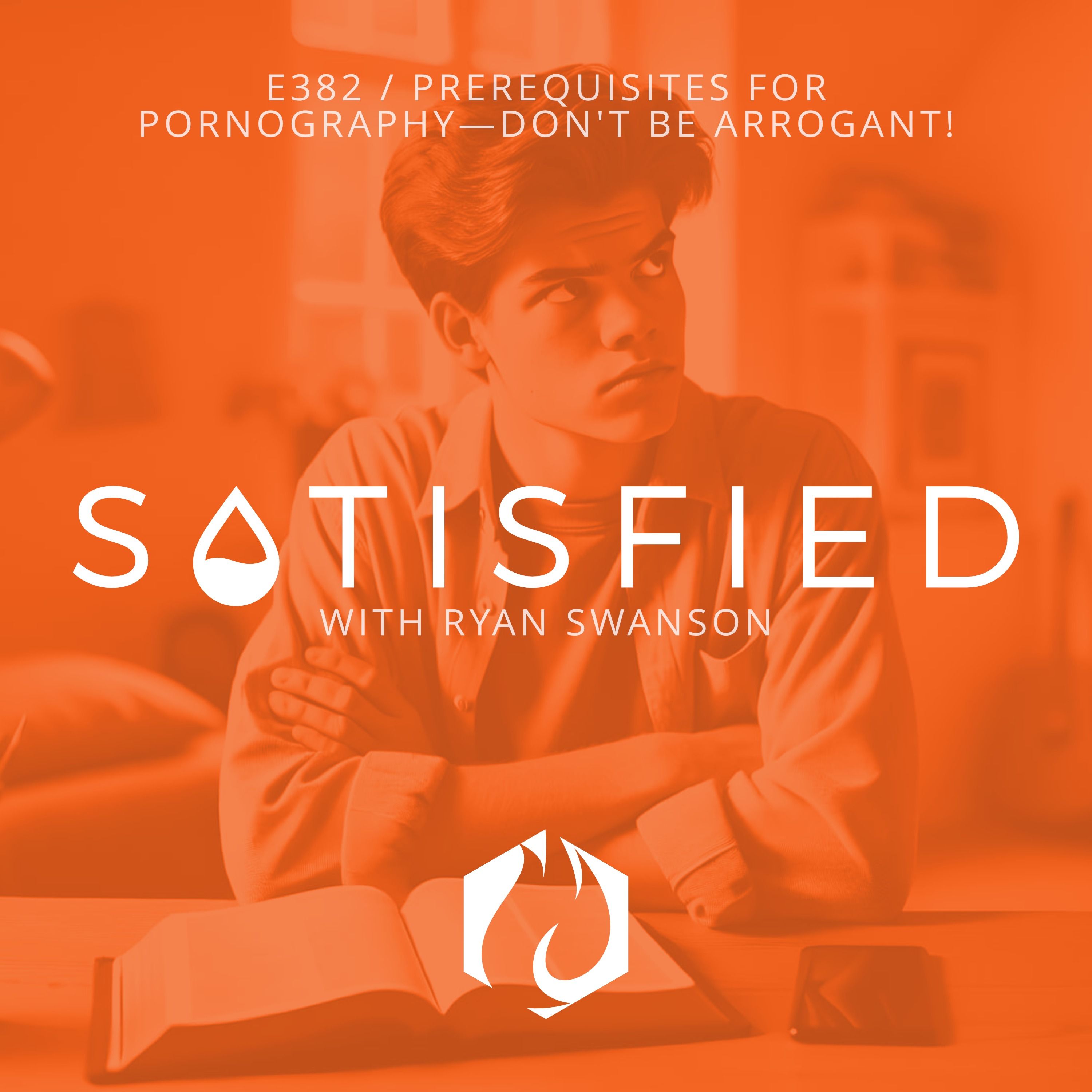 Satisfied: Prerequisites for Pornography — Don't be Arrogant!