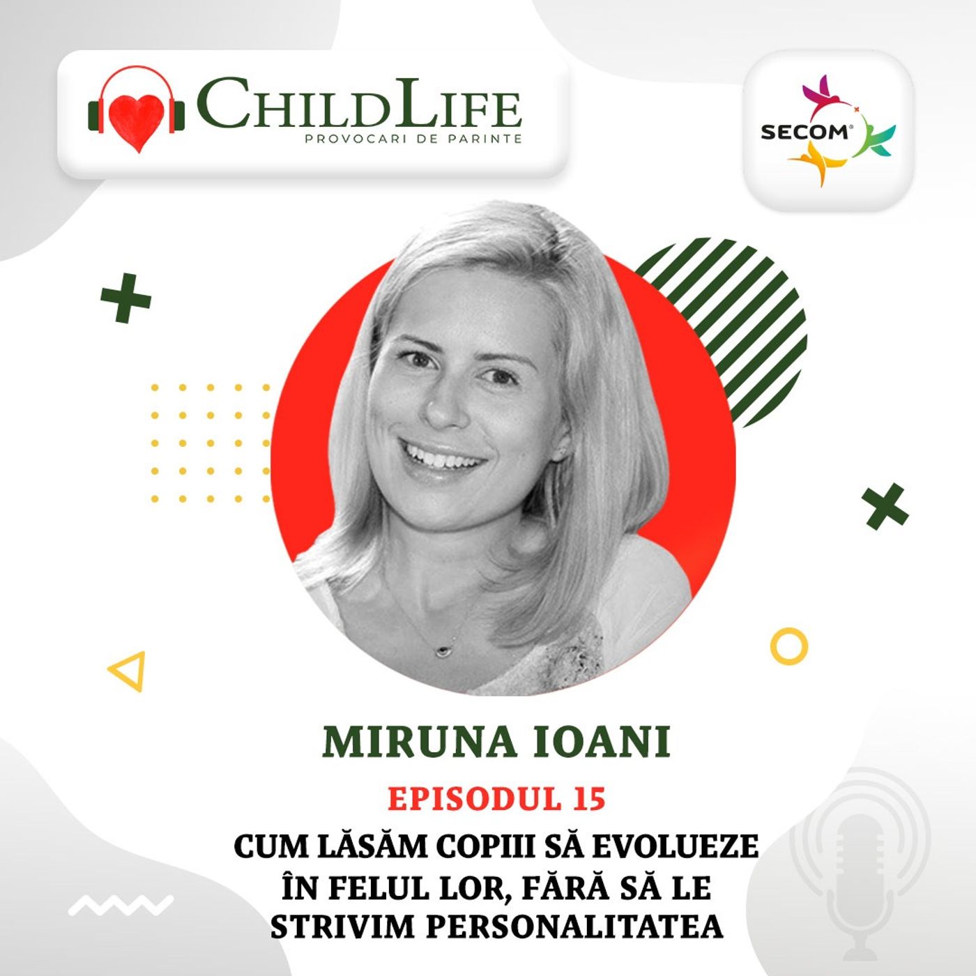 Ep. 15 Miruna Ioani - Cum lasam copiii sa evolueze in felul lor, fara sa le strivim personalitatea Ep. 15 Miruna Ioani - Cum lasam copiii sa evolueze in felul lor, fara sa le strivim personalitatea