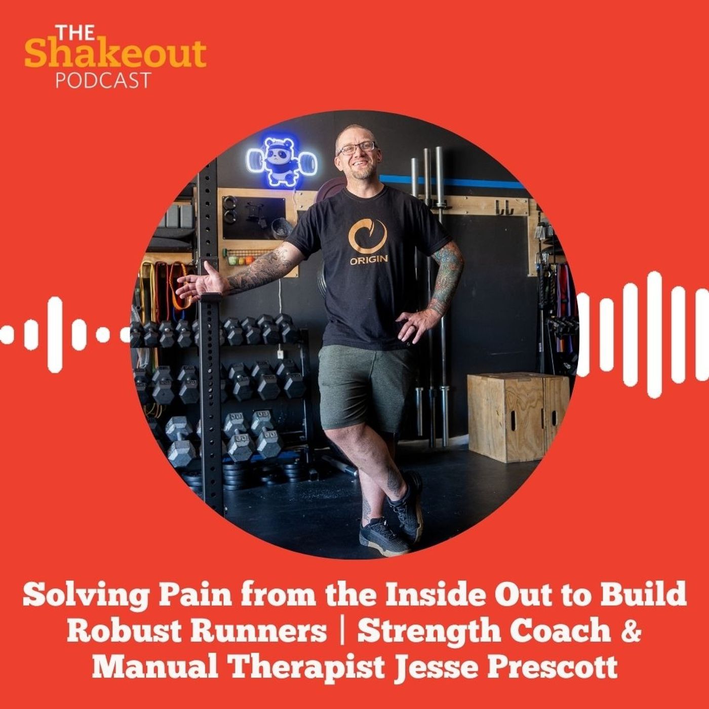 Solving Pain from the Inside Out to Build Robust Runners | Strength Coach & Manual Therapist Jesse Prescott