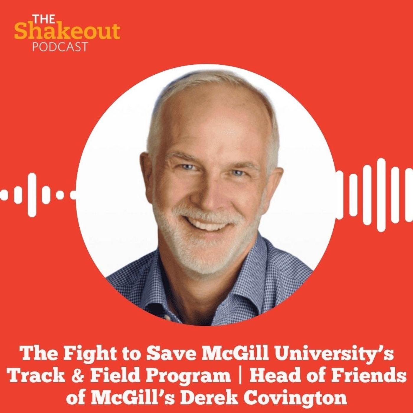 The Fight to Save McGill University's Track & Field Program | Derek Covington: Head of Friends of McGill