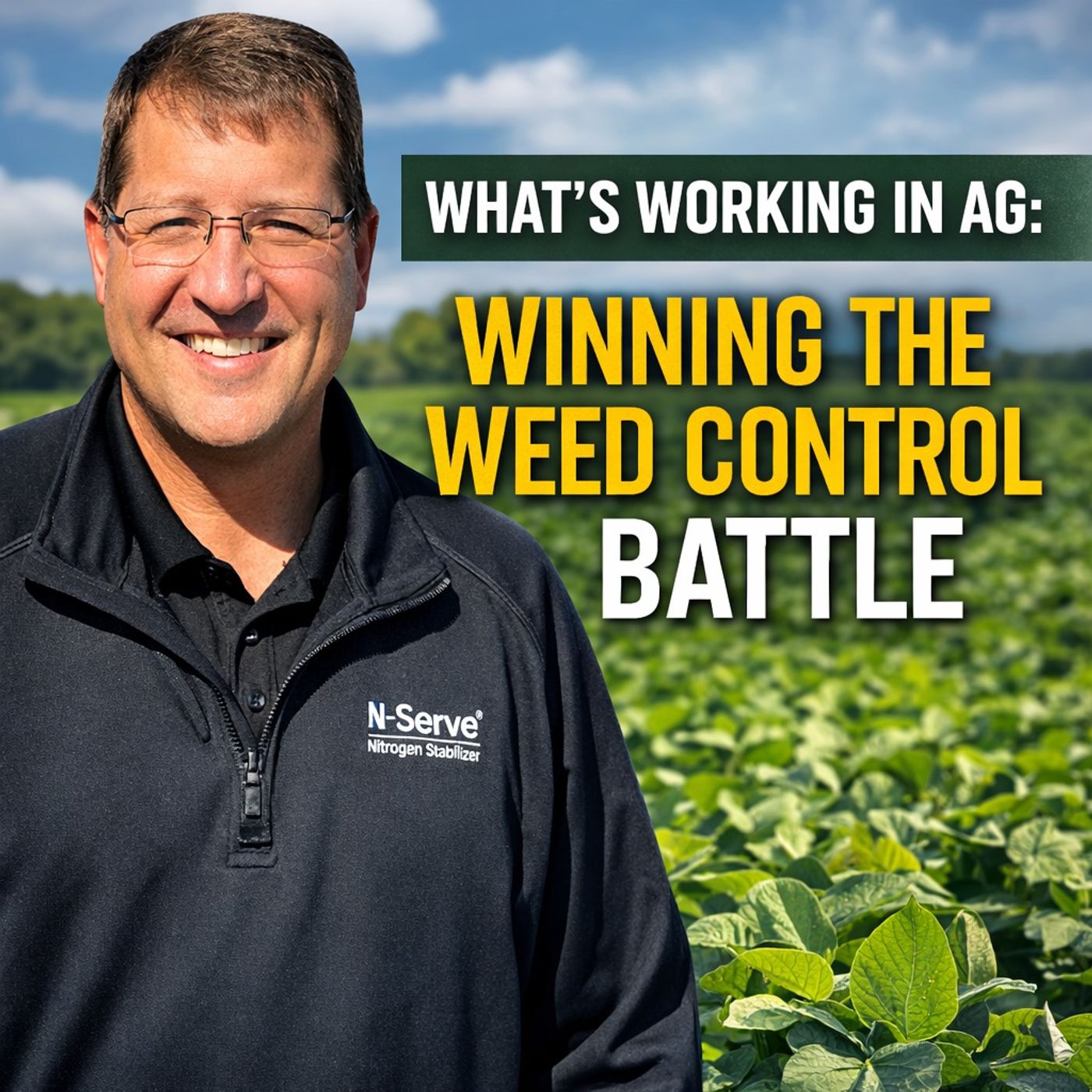 What’s Working in Ag: Winning the Weed Control Battle