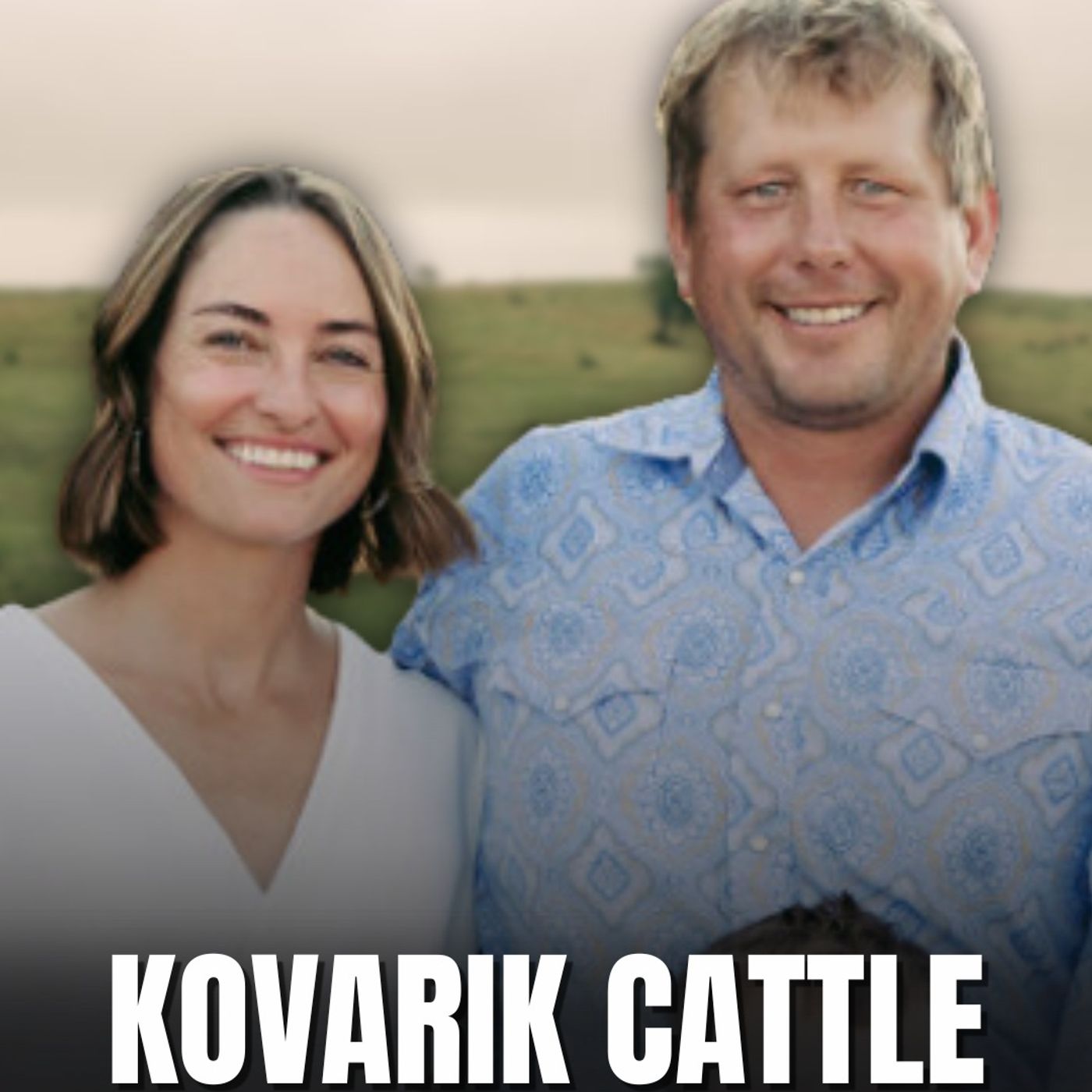 Ranching with a Purpose : Luke & Natalie Kovarik Ranching with a Purpose : Luke & Natalie Kovarik