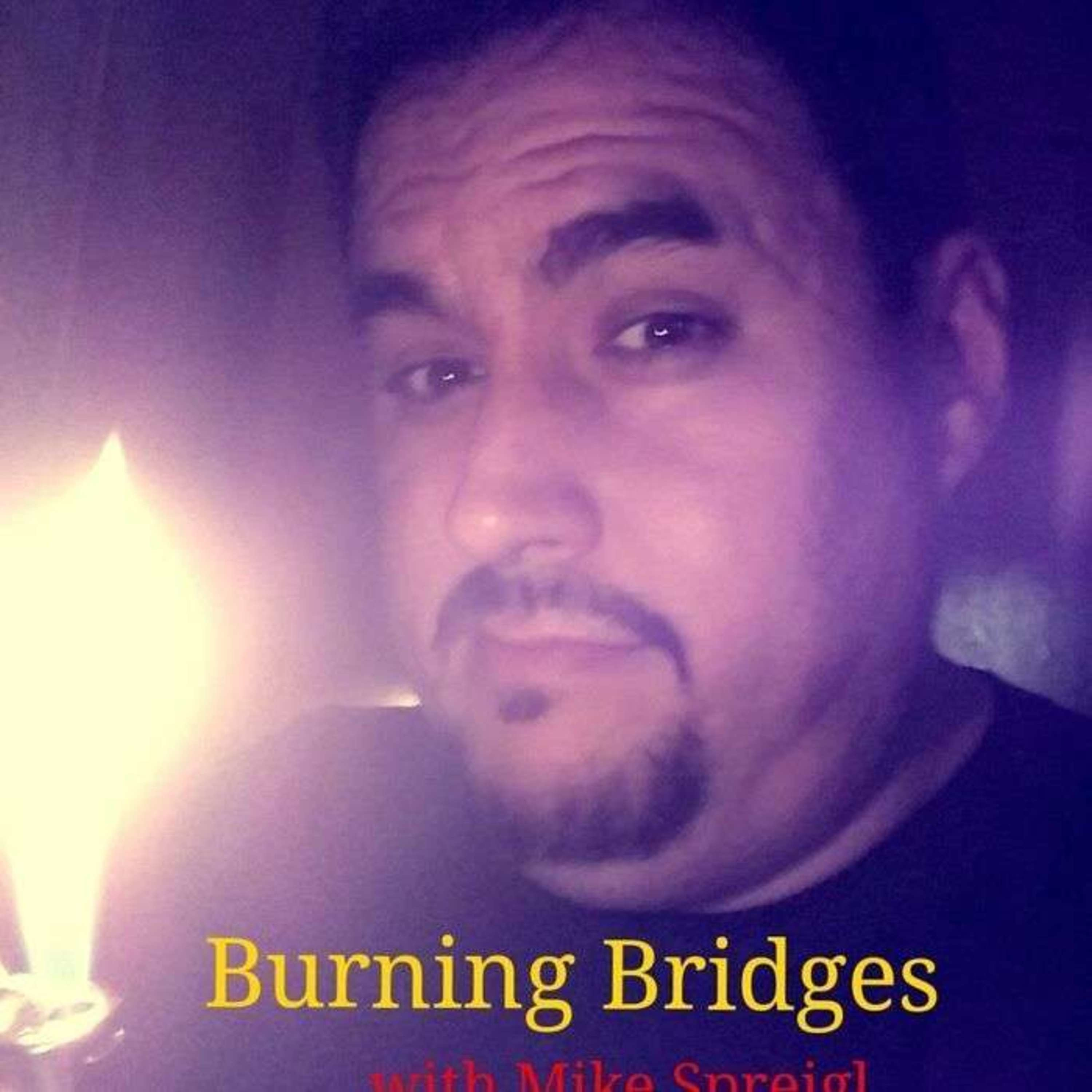 Burning Bridges with Mike Spreigl Episode 4: It's The Great Pumpkin, Mike!