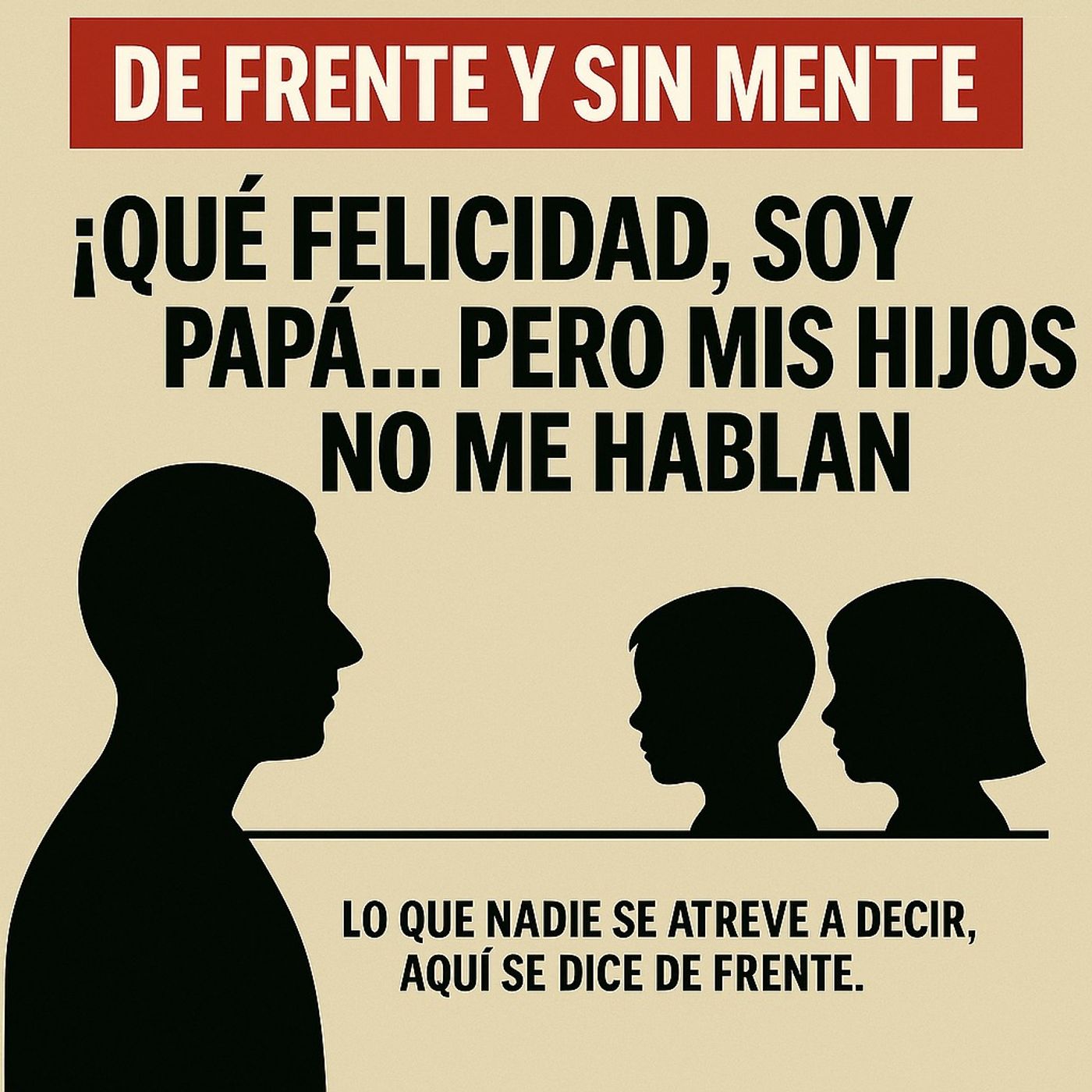 ¡Que felicidad, soy papá! Pero mis hijos no me hablan ¡Que felicidad, soy papá! Pero mis hijos no me hablan