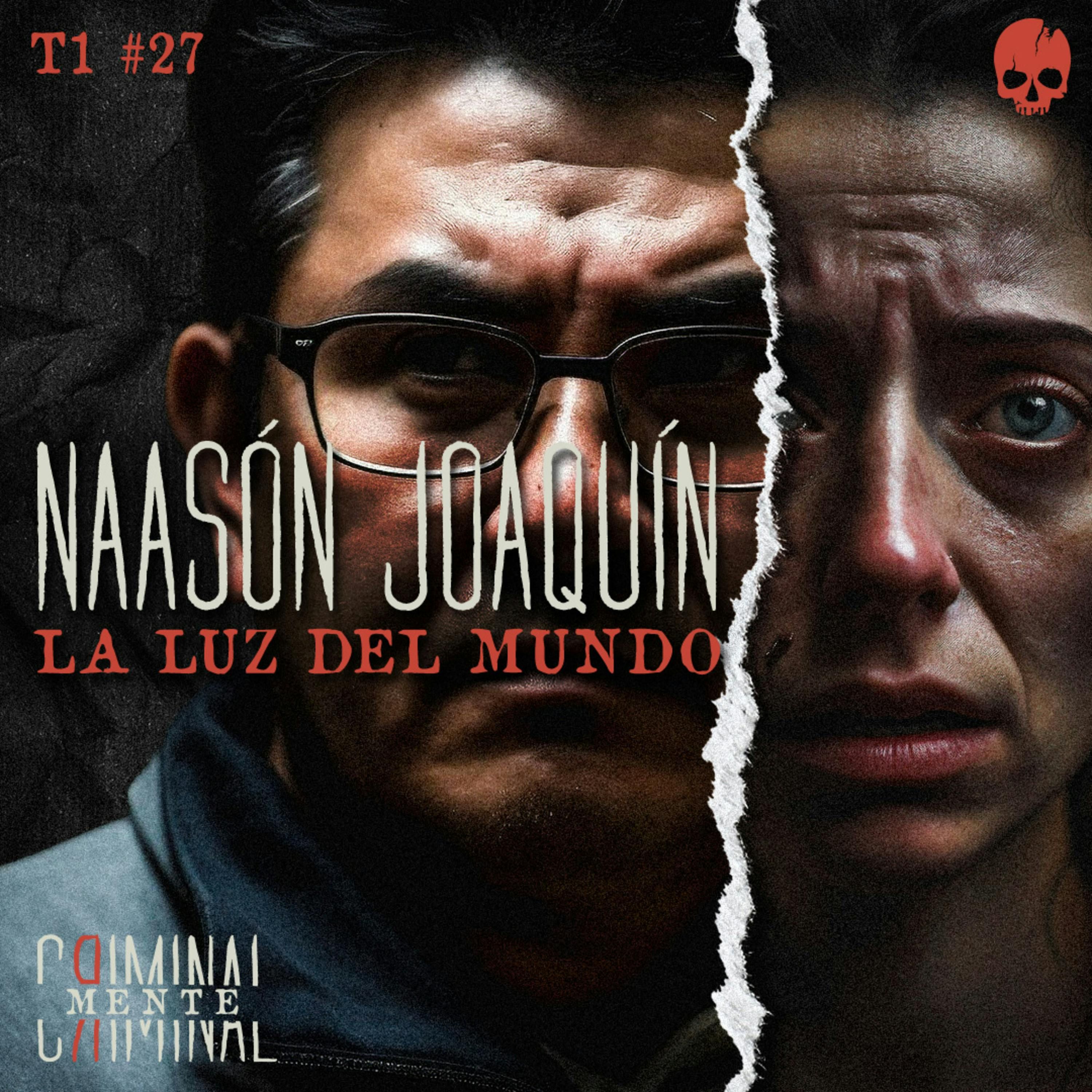 NAASÓN JOAQUÍN: LA LUZ DEL MUNDO | Invitado: Rodrigo Acuña - T1 E27