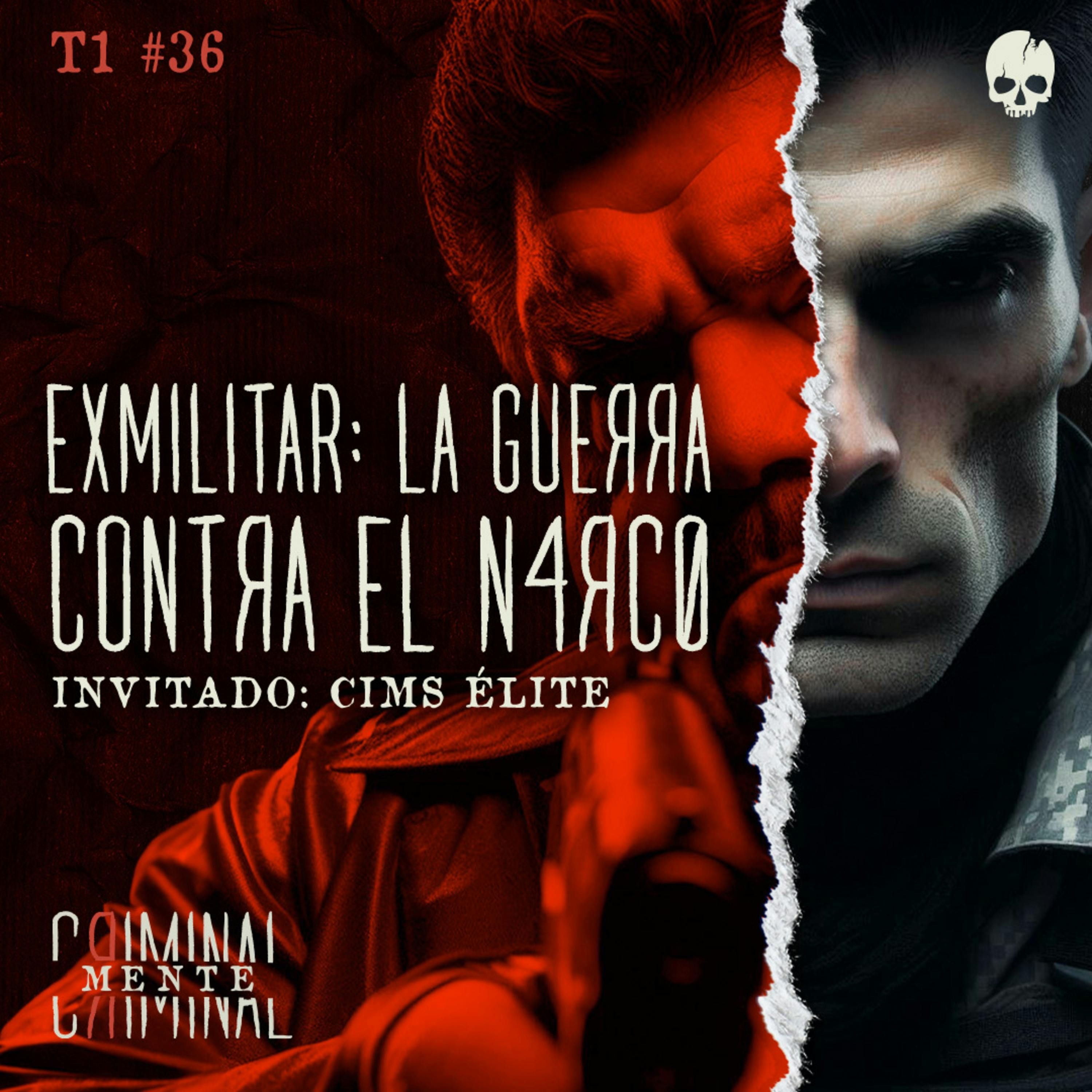 EX-MILITAR: LA GU3RR4 CONTRA EL N4RC0 | Invitado: @cimselite - T1 E36