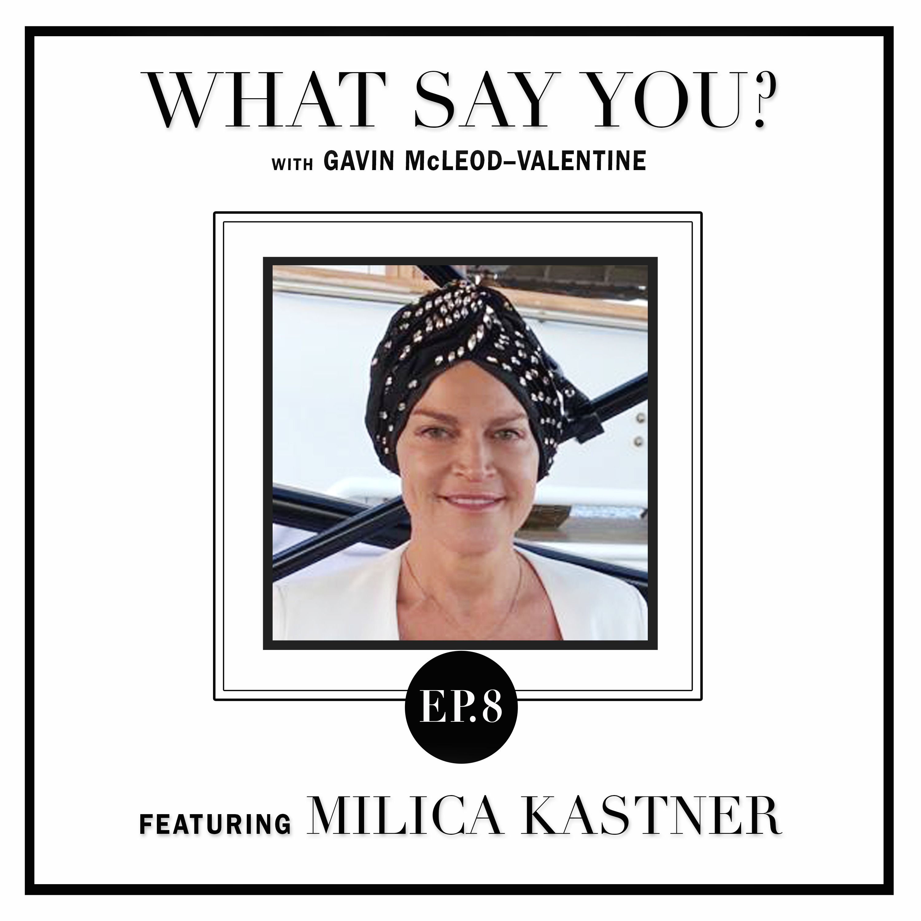 Ep.08 - Milica Kastner Discusses Her Fight Against Cancer and  Finding Her Authenticity in the Process.