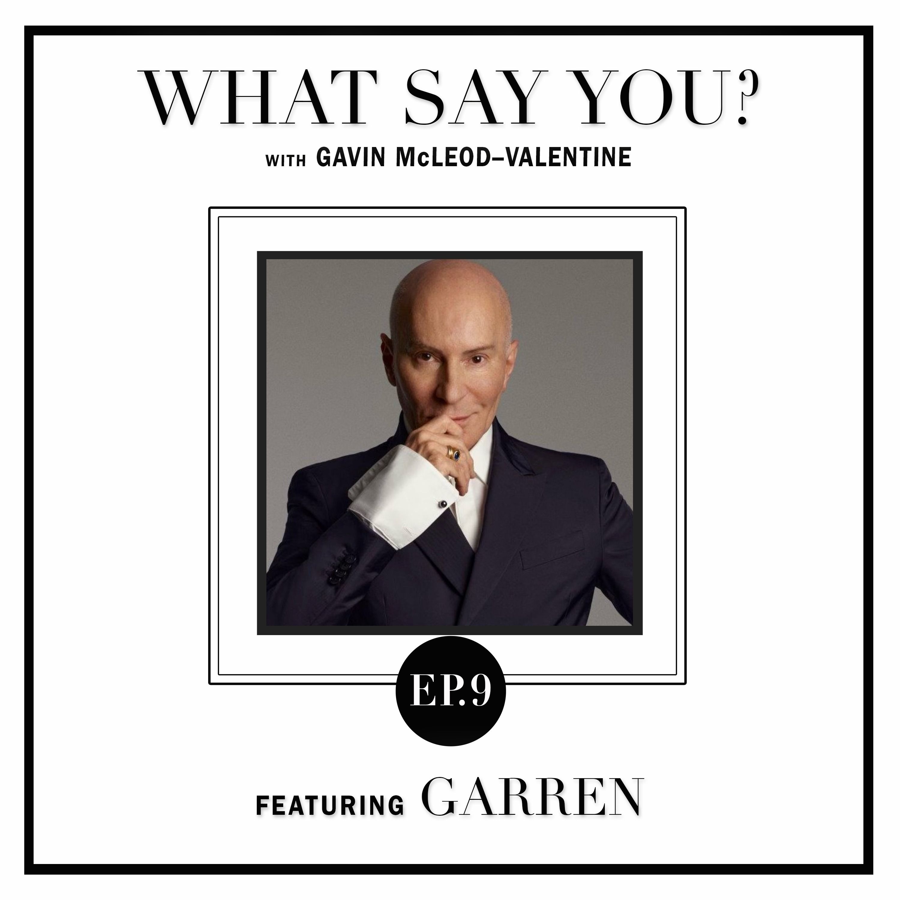 Ep. 09 - Iconic Hairstylist Garren Discusses His Revolutionary Career