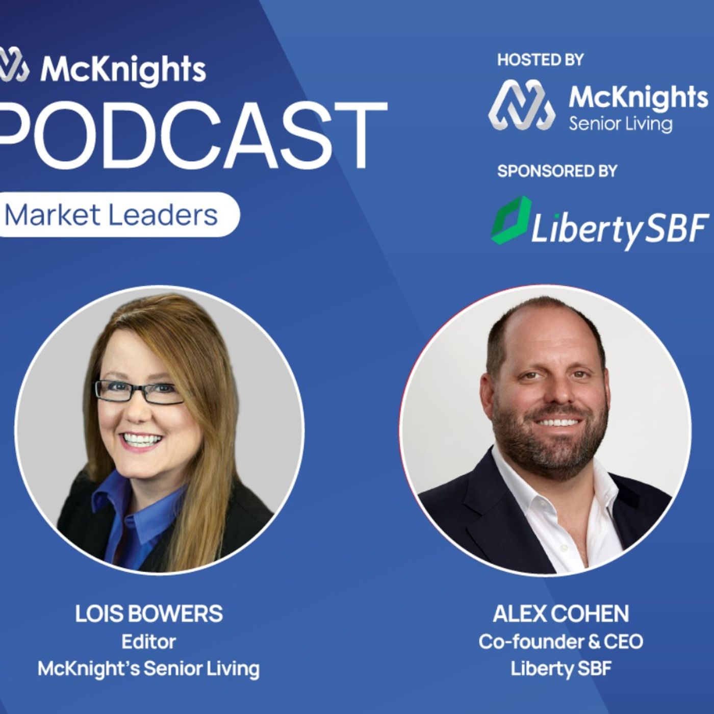 McKnight’s Market Leaders podcast with Alex Cohen, a podcast presented by Liberty SBF episode artwork