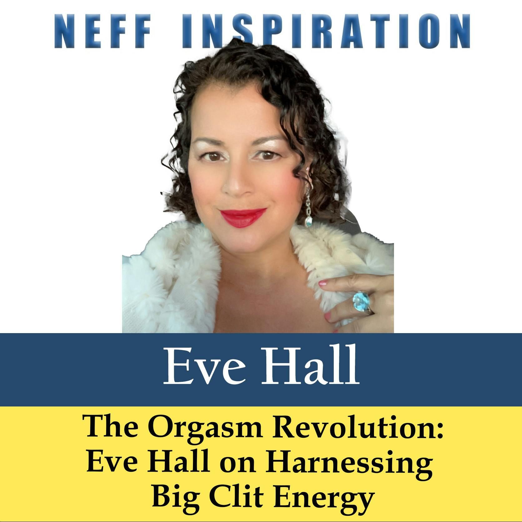 535 The Orgasm Revolution: Eve Hall on Harnessing Big Clit Energy