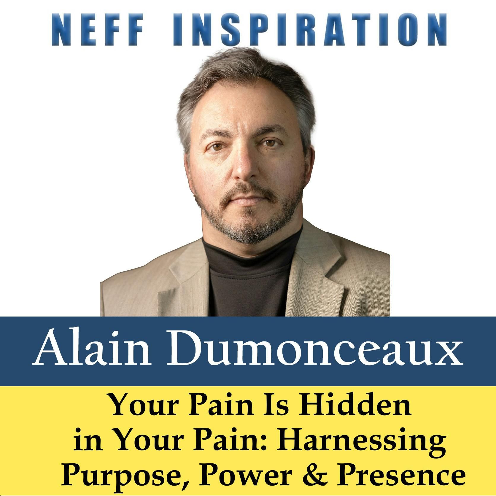 531 Your Purpose Is Hidden in Your Pain: A Conversation with Alain Dumonceaux