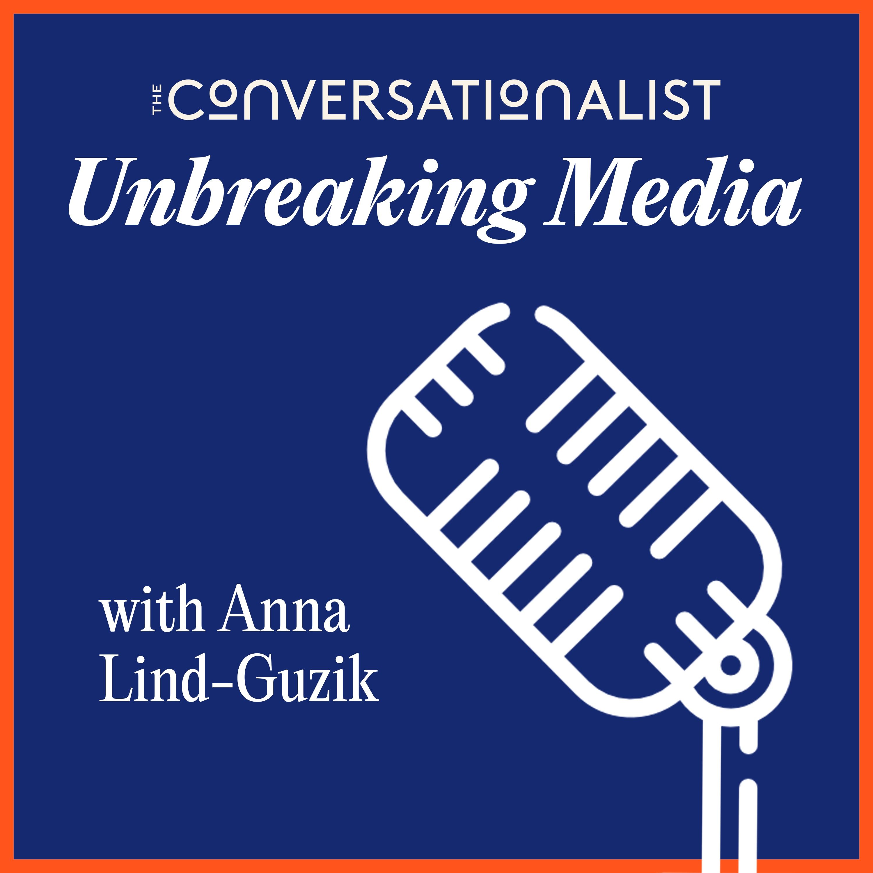 Unbreaking Media: Presented by The Conversationalist
