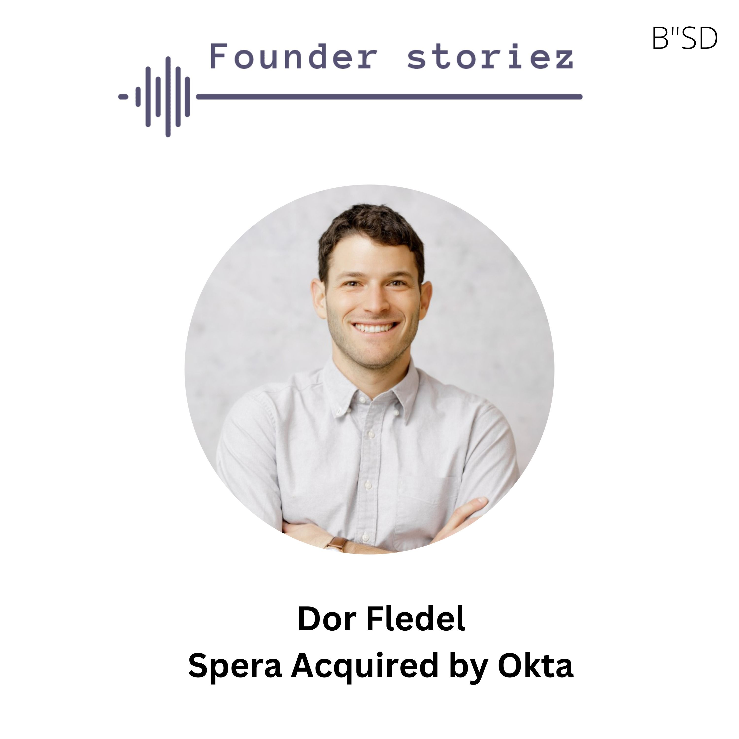 Dor Fledel: Building Spera, Getting Acquired by Okta & Lessons from the Founder Journey