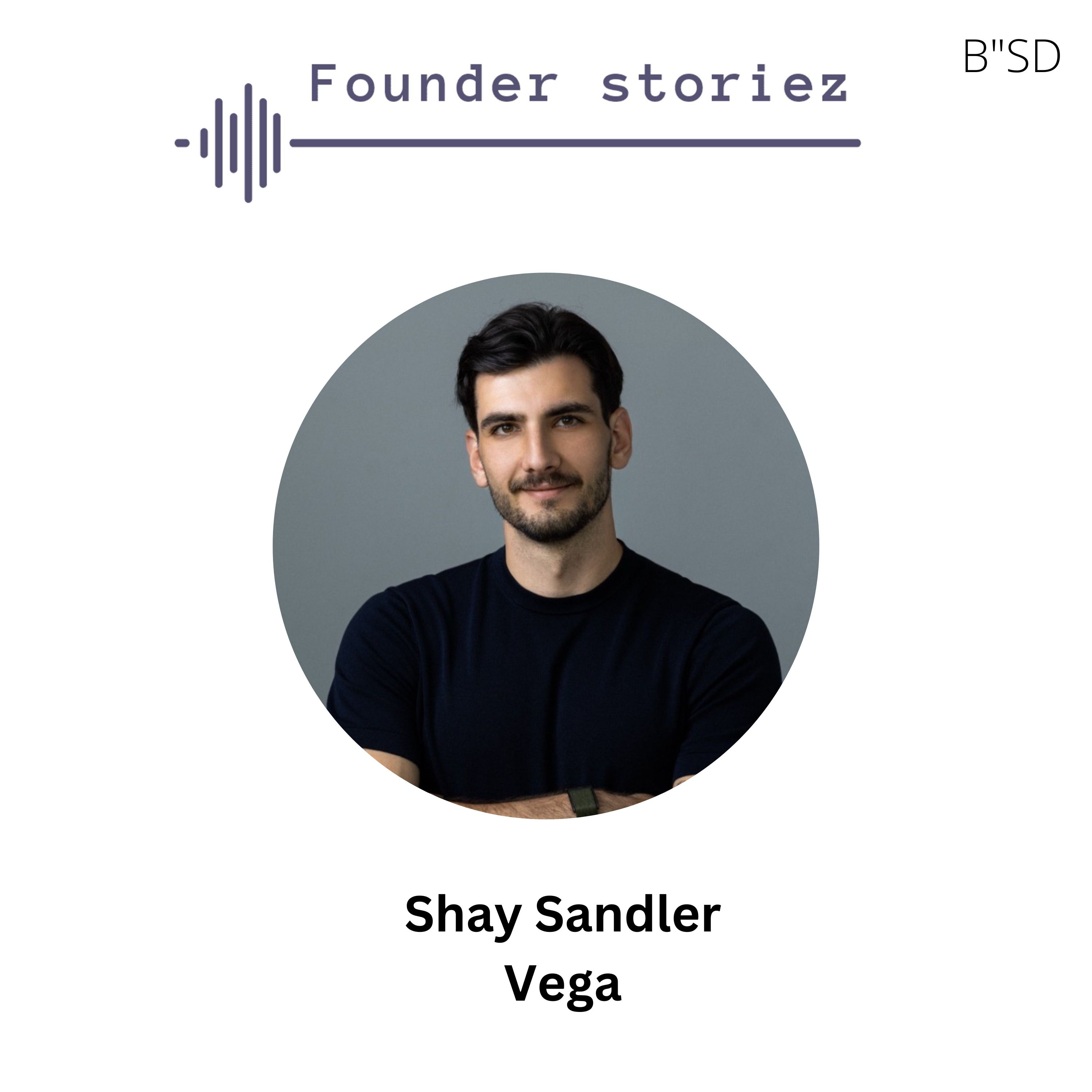 Shay Sandler (Vega) Grit, Sales, and Security, The Founder Mindset