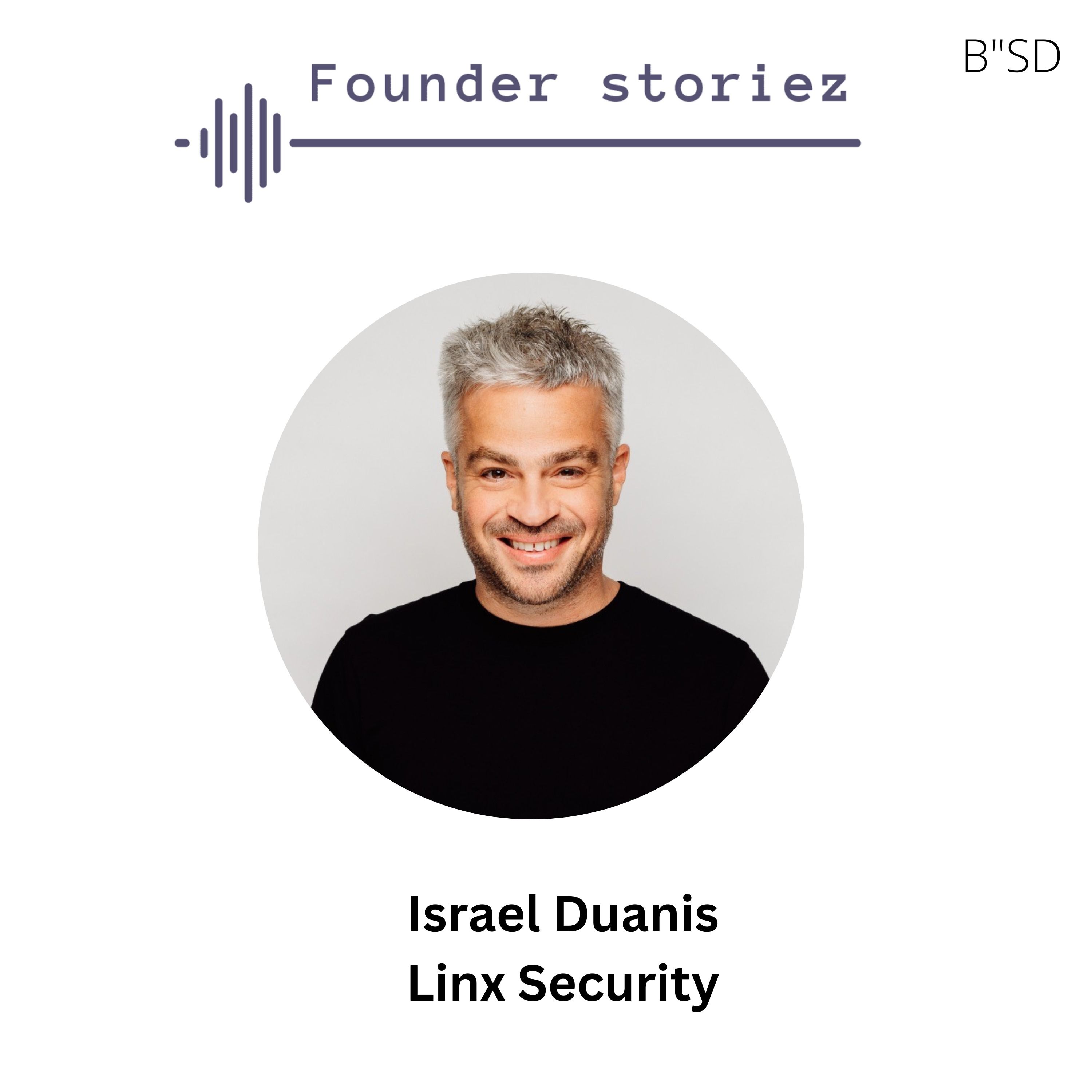 Israel Duanis (CEO, Linx Security) The Loneliness of Building a Company, Saying No to 7 Figures & the Drive to Prove Yourself episode artwork
