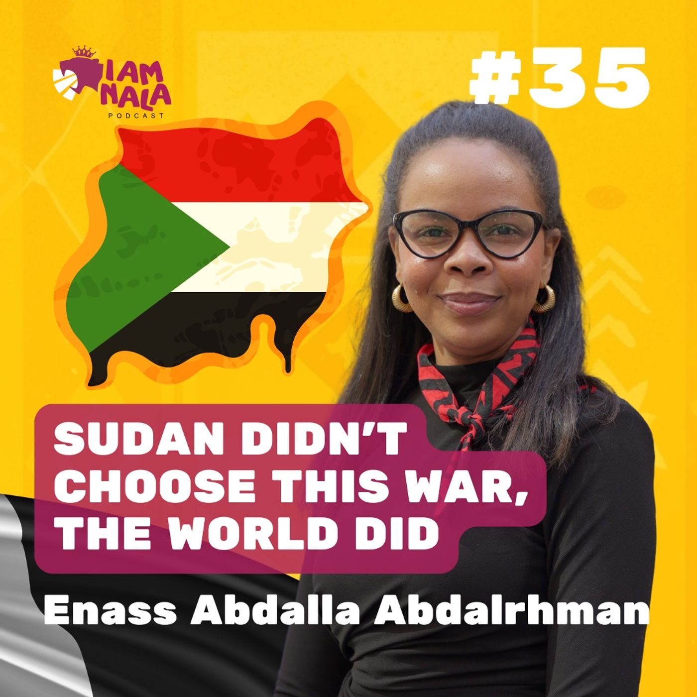 35 | Sudan Didn’t Choose This War — The World Did | Enass Abdulla