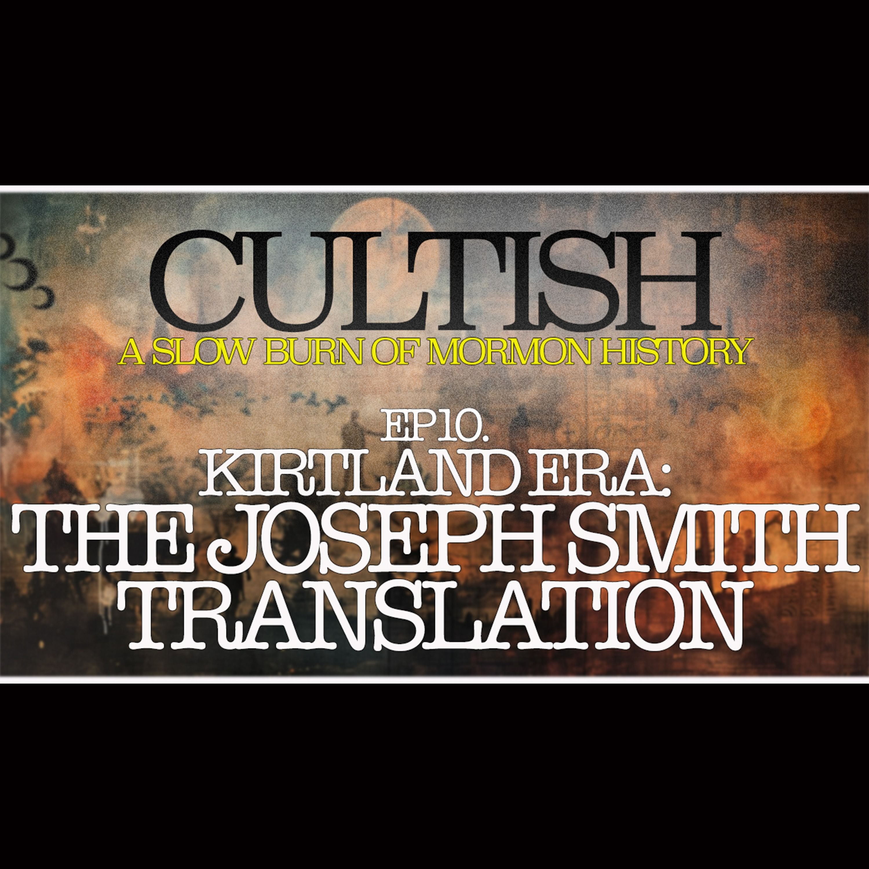 10 | SBMH Kirtland Era: The Joseph Smith Translation