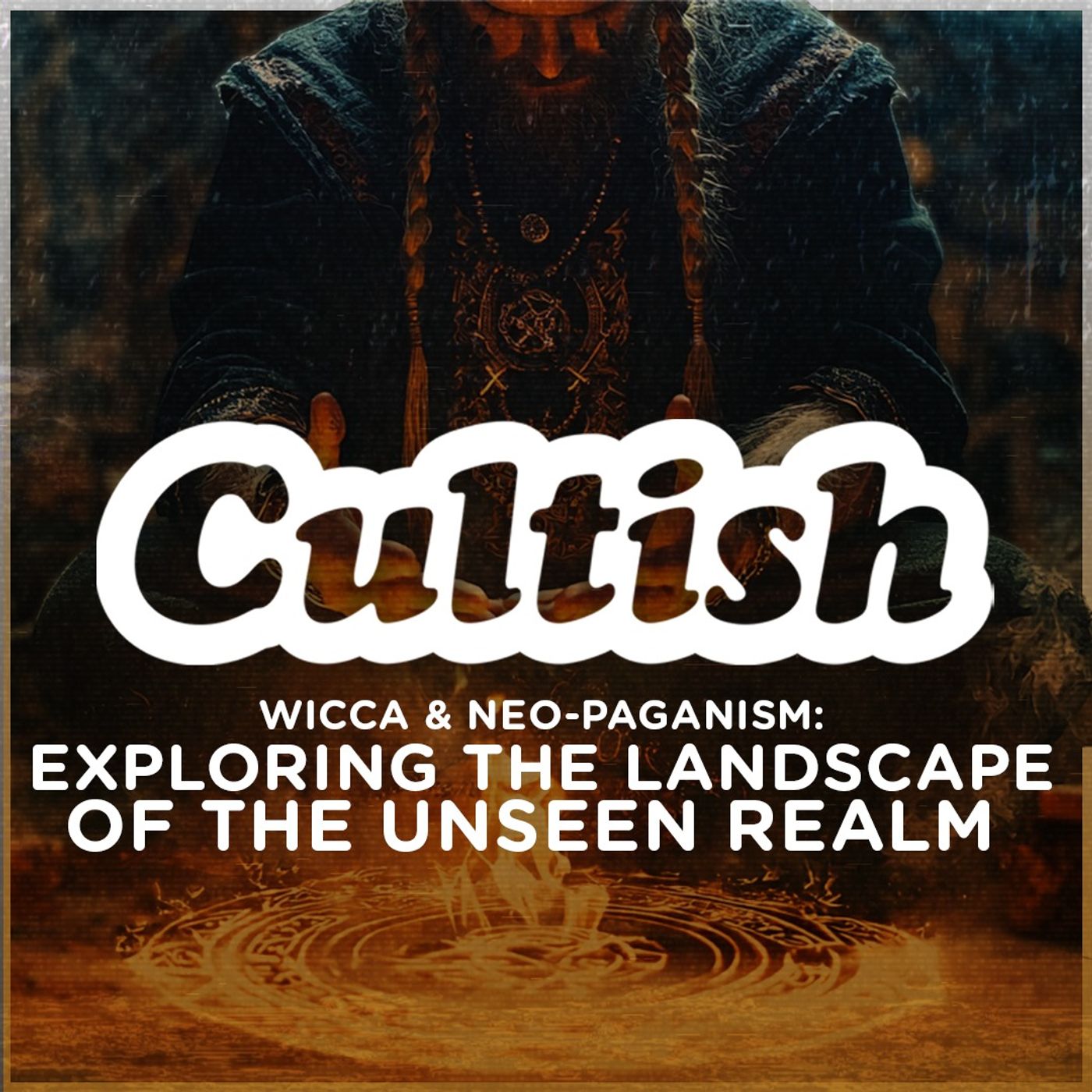 Wicca & Neo-Paganism: Exploring the Landscape of the Unseen Realm
