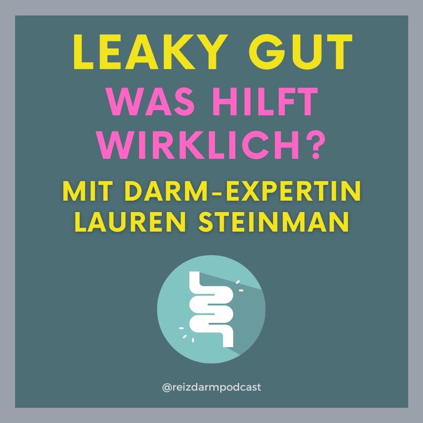 Leaky Gut – Was hilft wirklich? Darmbarriere stärken & Zusammenhang mit SIBO | mit Lauren Steinman