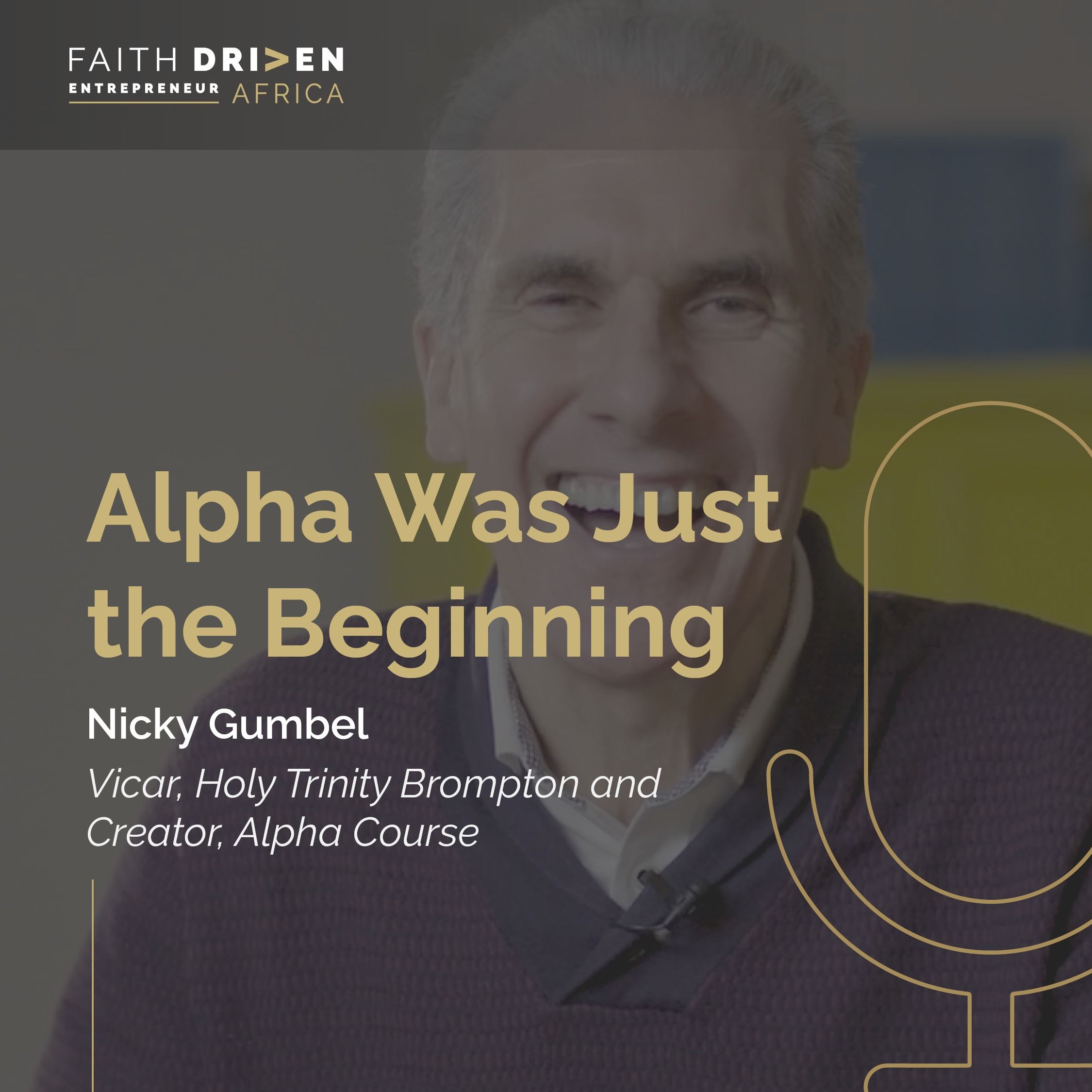 Episode 28 - Alpha Was Just the Beginning with Nicky Gumbel
