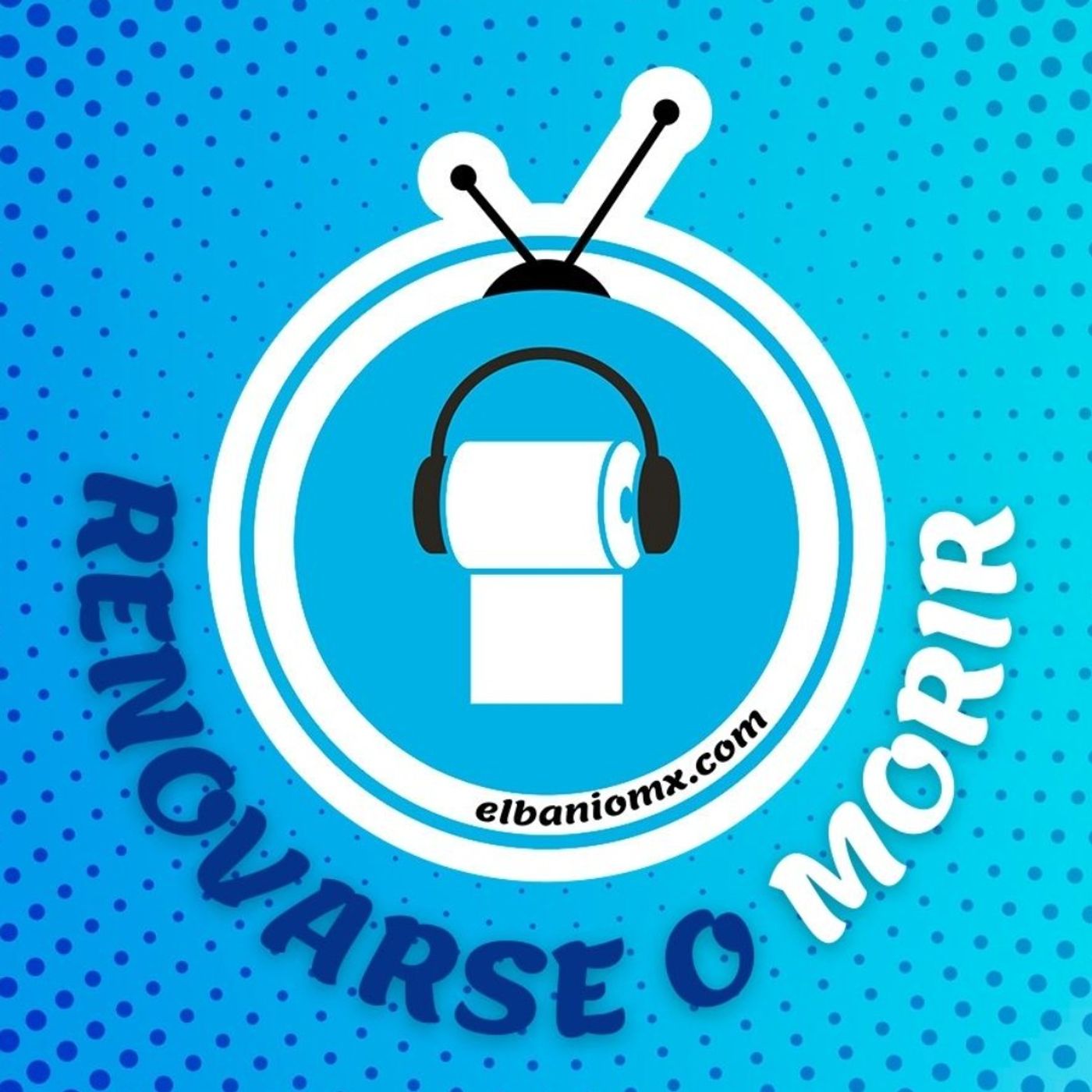 Renovarse o morir en EL BAÑO MX 🧻🚽🚰 parte 2 episode artwork