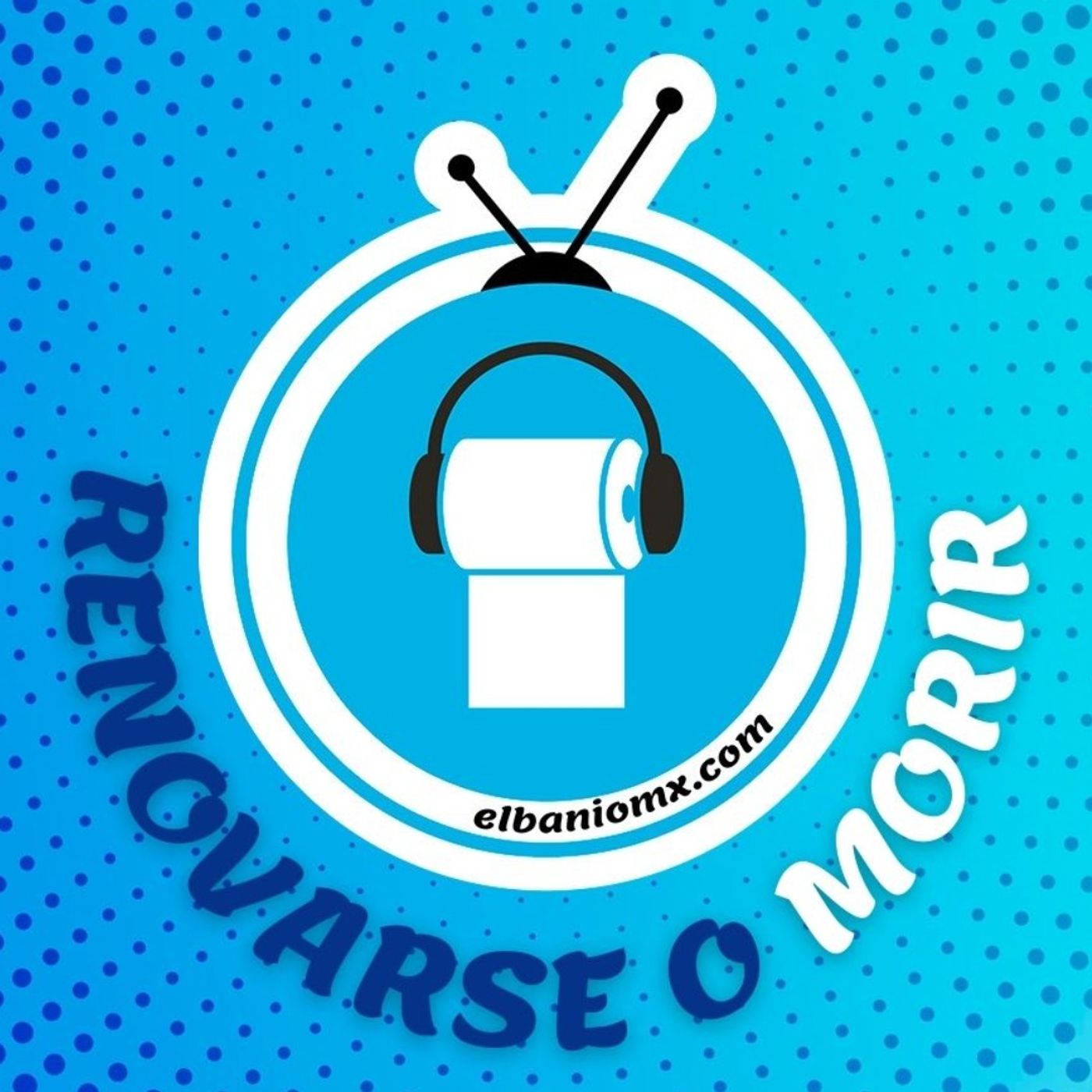 Renovarse o morir en EL BAÑO MX 🧻🚽🚰 parte 1 episode artwork