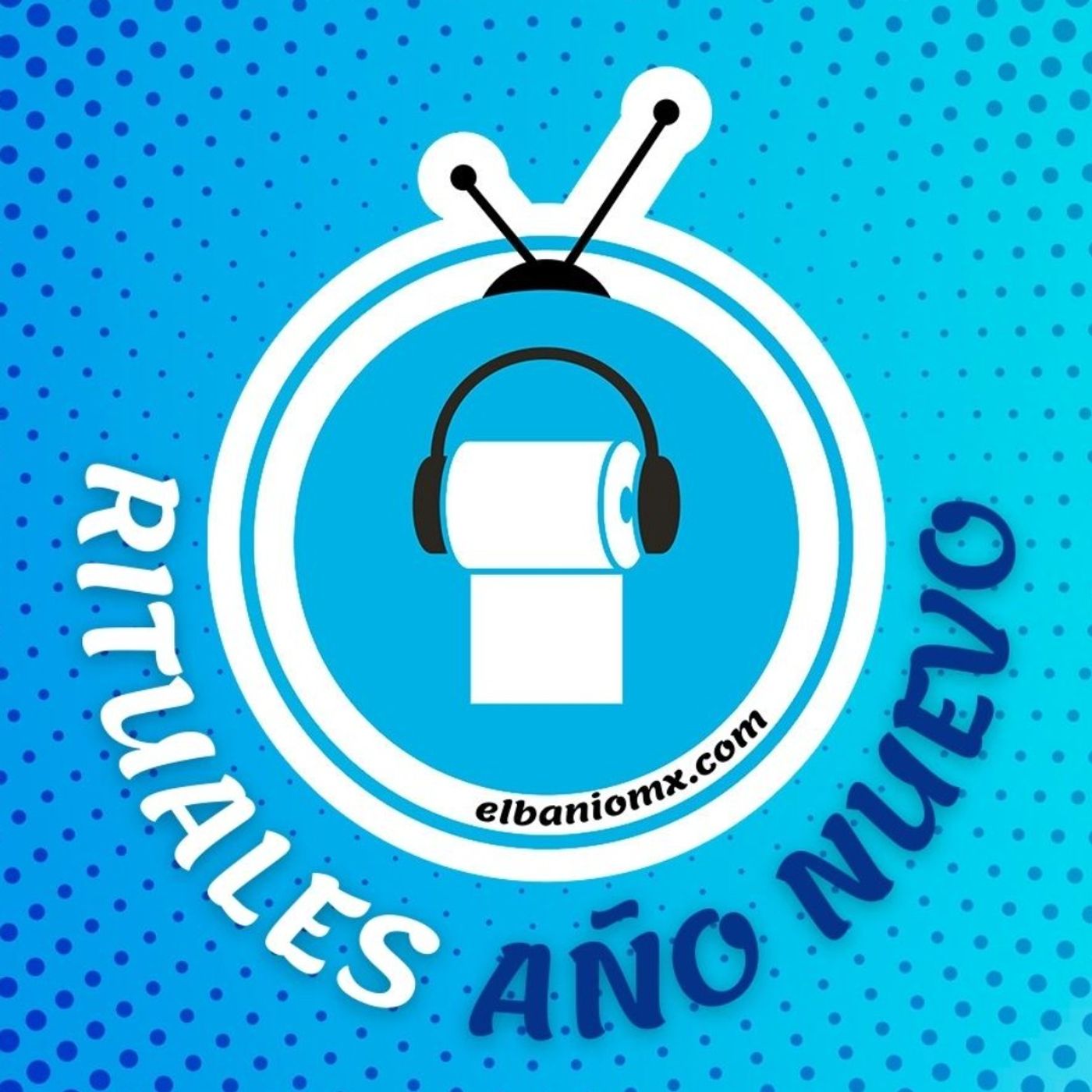 Con que Rituales terminas y empiezas el año en El Baño MX parte 2 episode artwork