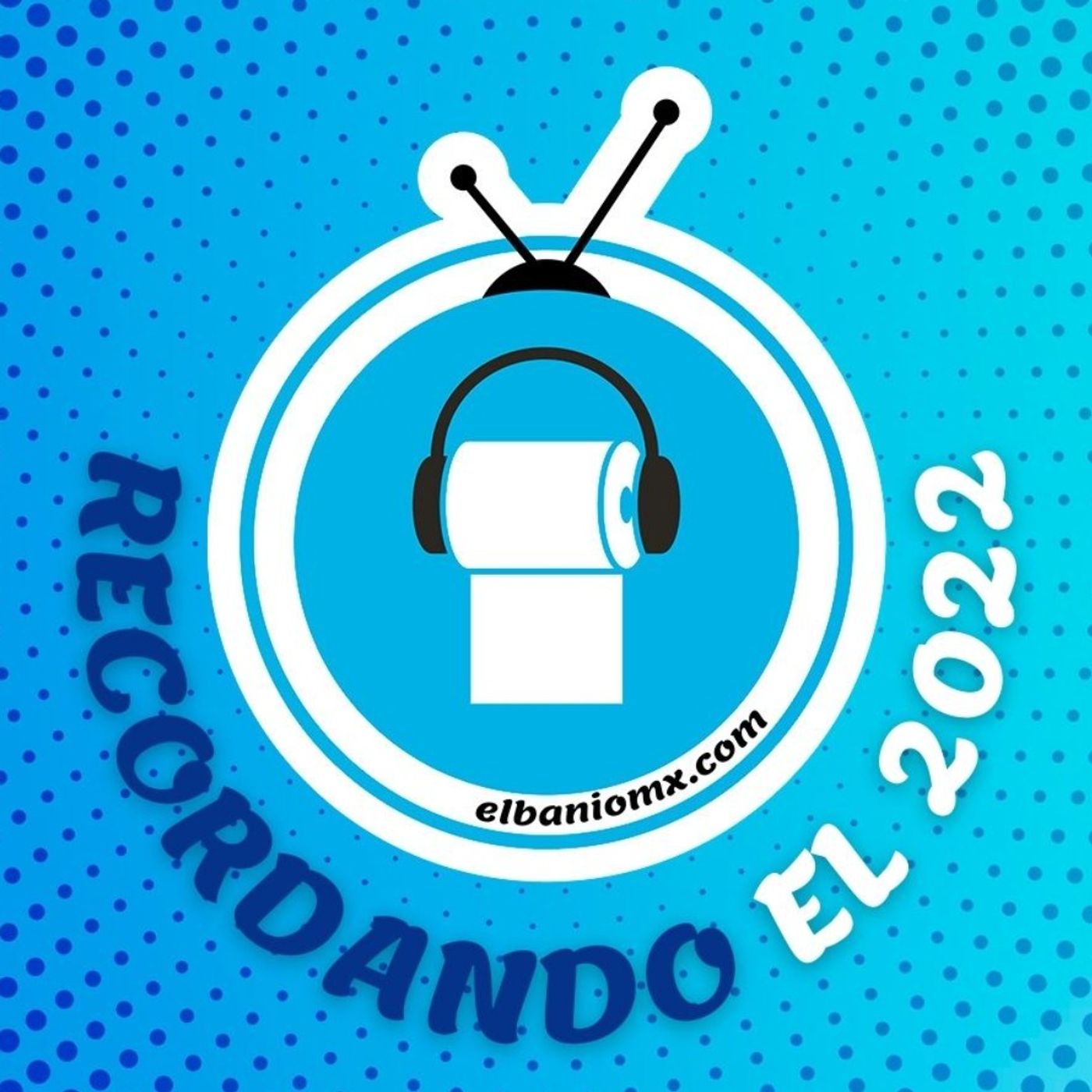 Repaso del 2022 en EL BAÑO MX🧻🚽🚰 parte 2 episode artwork