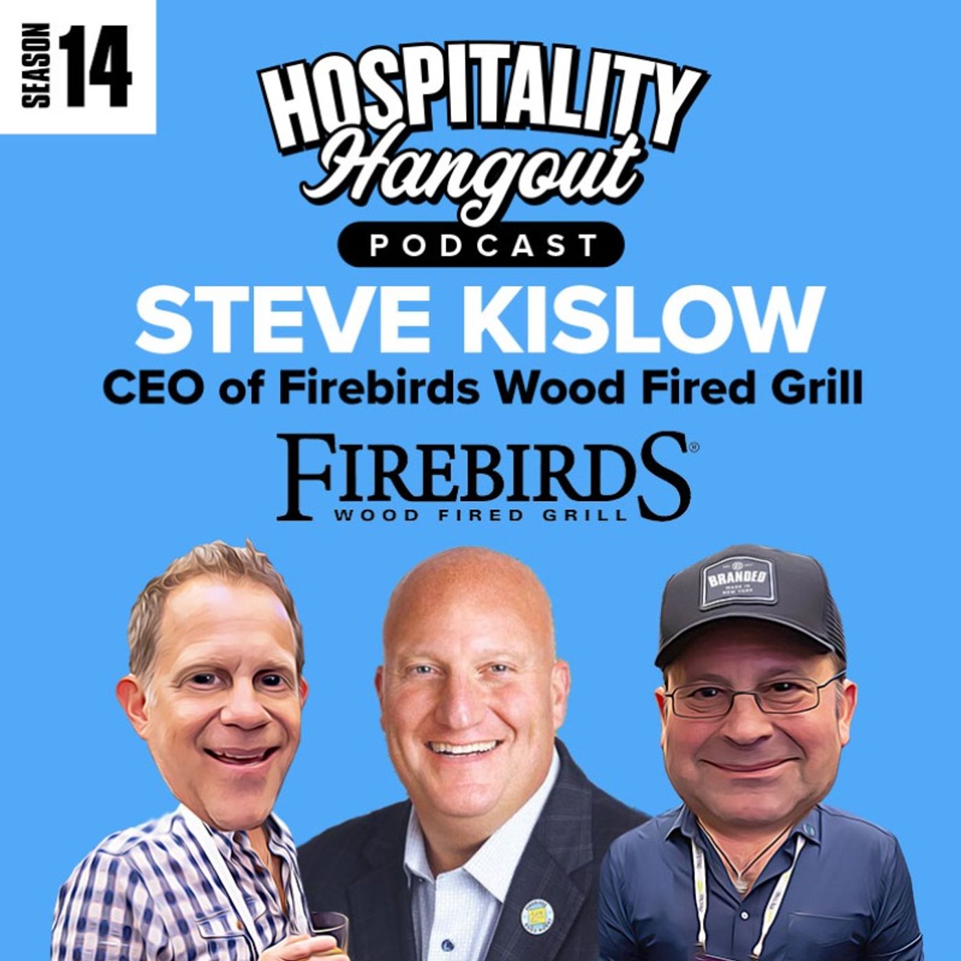 Igniting Restaurant Growth: From Flames to Fame: Steve Kislow on Igniting Restaurant Growth at Firebirds Wood Fired Grill