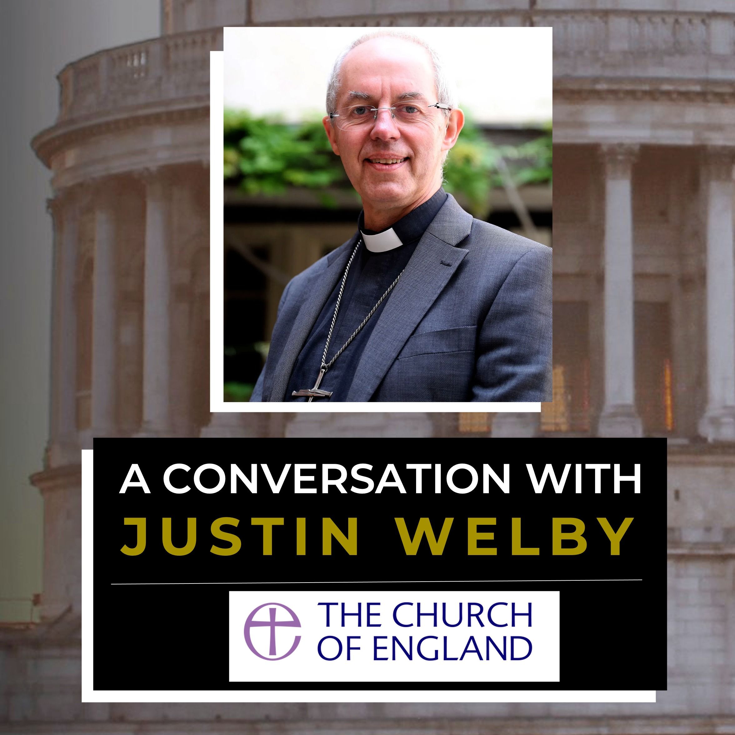Collaboration, Conviction, and Caring (ft. Justin Welby)