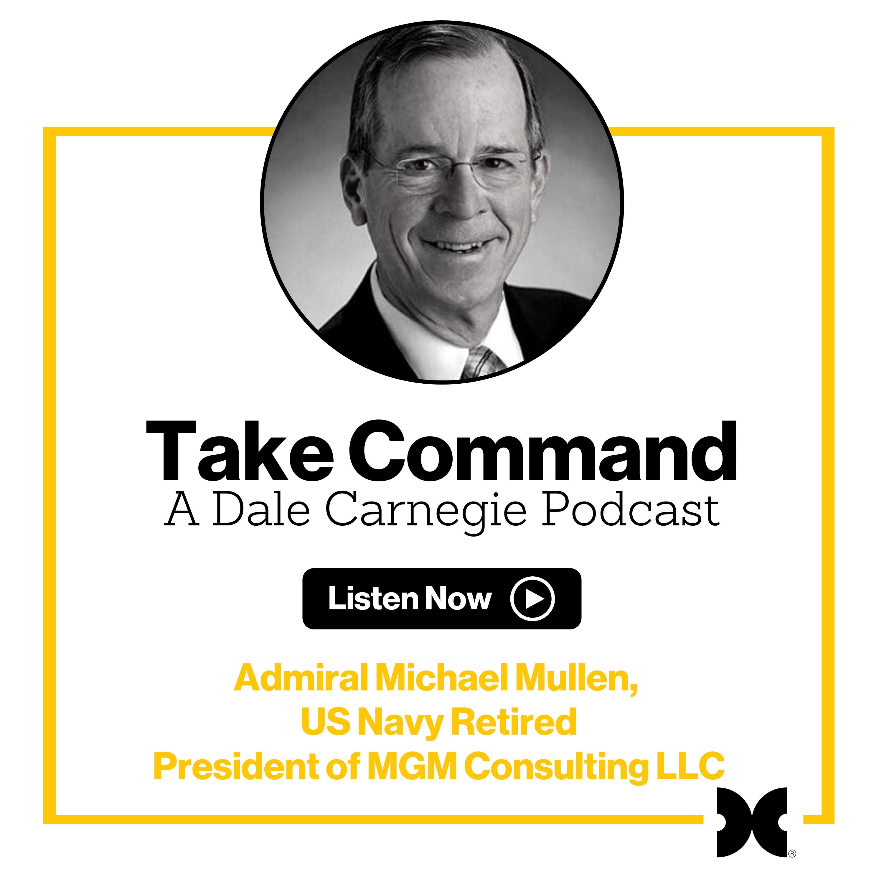 Never Walk Away From Integrity with Admiral Michael Mullen, Former Chairman of the Joint Chiefs of Staff