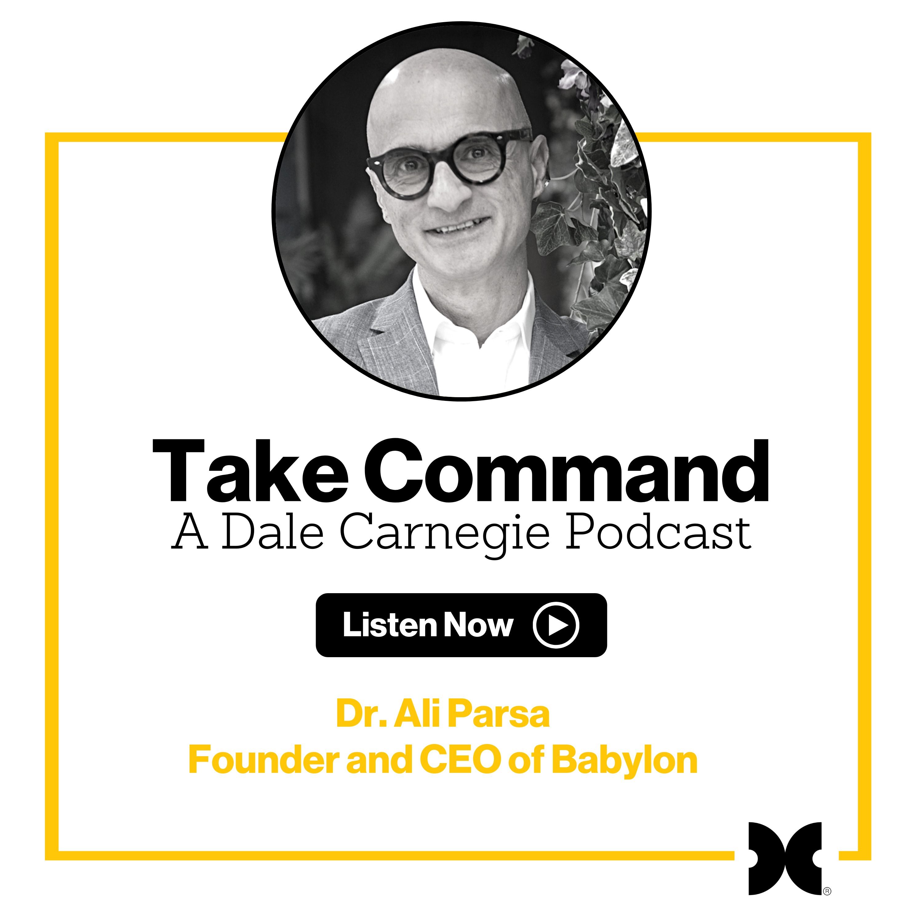 Be Bold, Build Fast, and Make It Brilliant with Dr. Ali Parsa, Founder & CEO, Babylon Heath