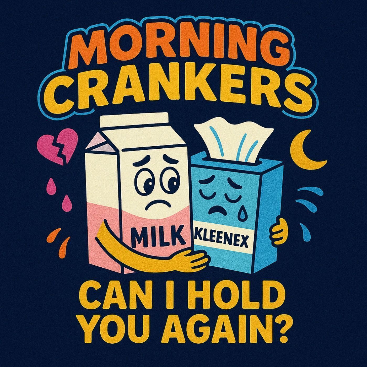 Can I Hold You Again? – A Morning Crankers Comedy Ballad episode artwork