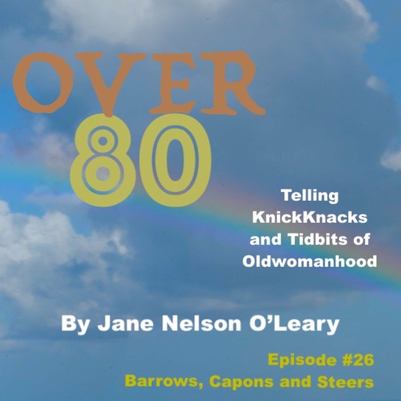 Over 80 #26 Barrows, Capons and Steers episode artwork