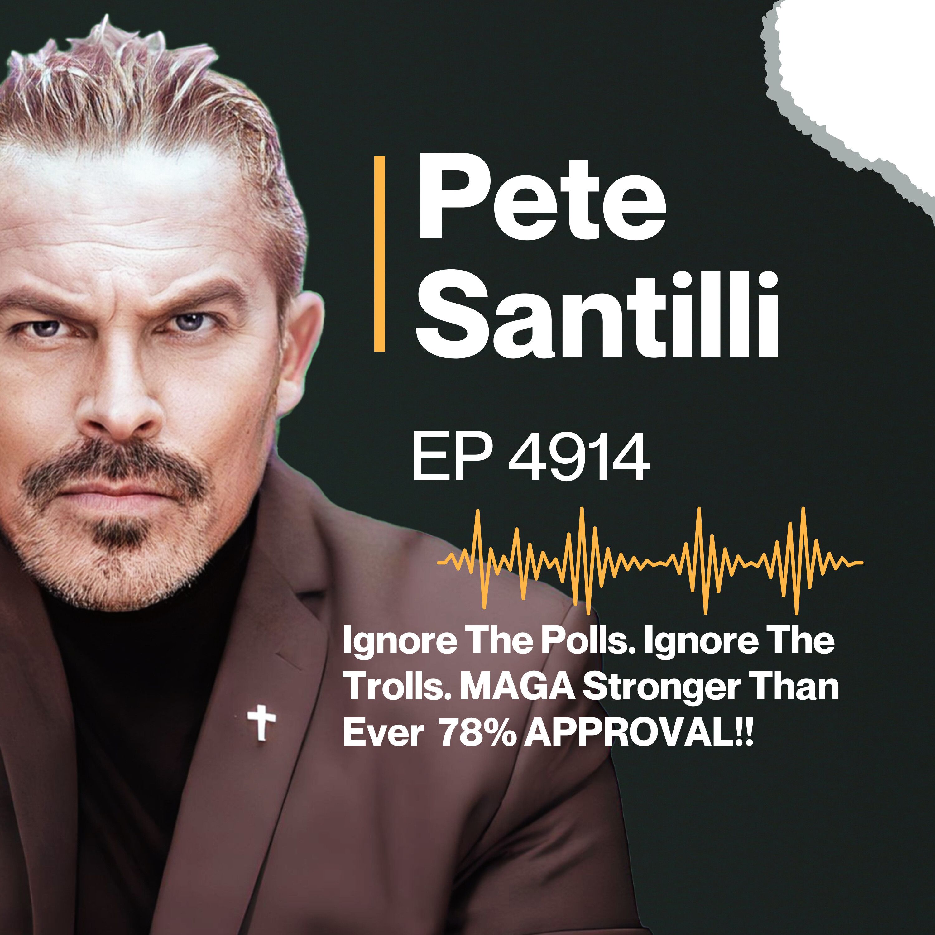Ignore The Polls. Ignore The Trolls. MAGA Stronger Than Ever 78% APPROVAL!! [EP4914]