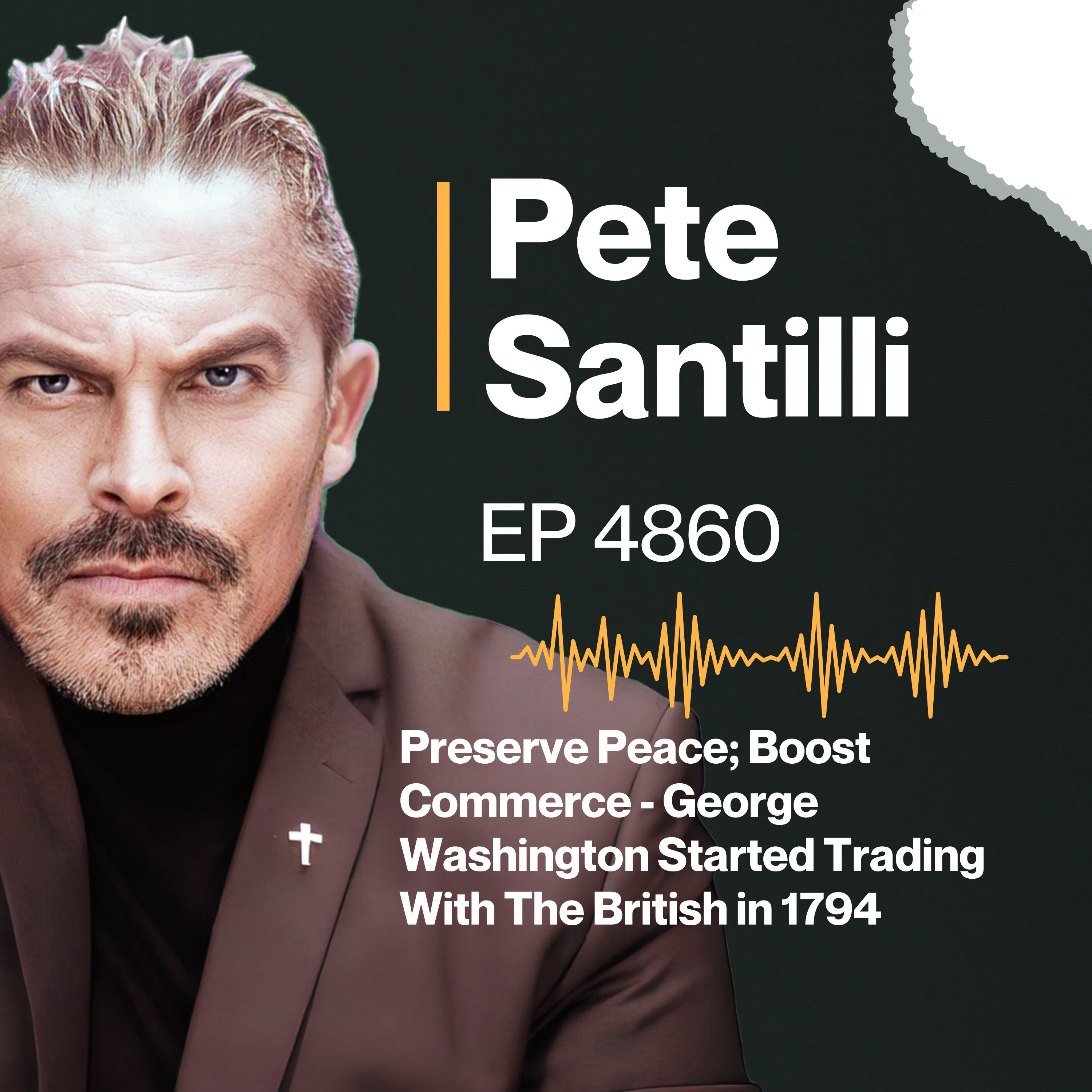 Preserve Peace; Boost Commerce - George Washington Started Trading With The British in 1794 [EP4860]