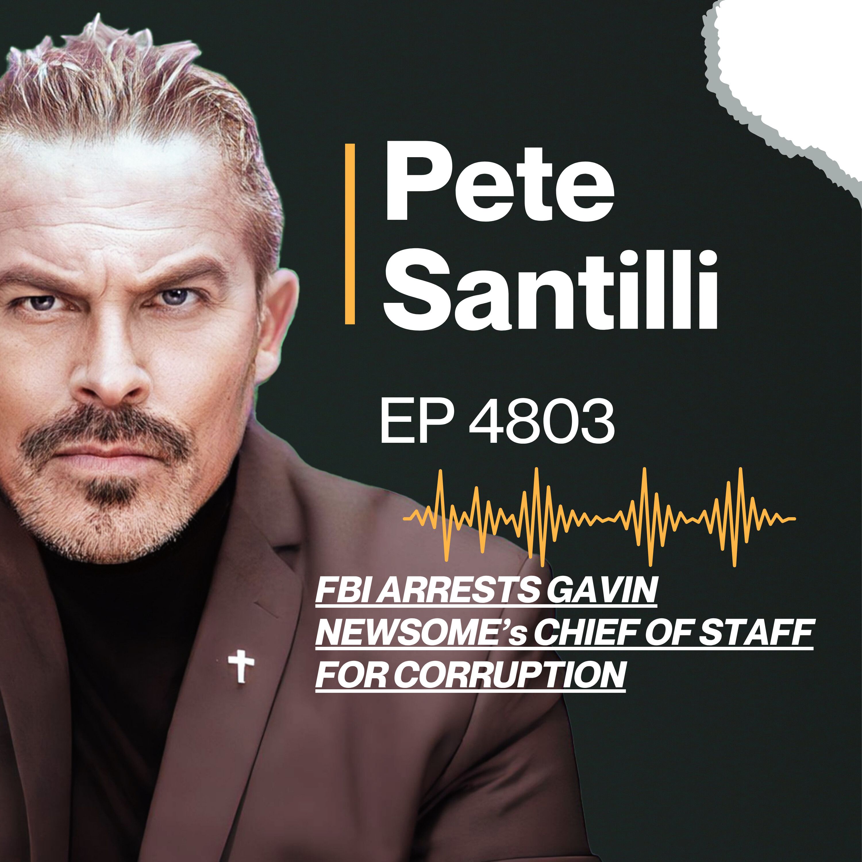 FBI ARRESTS GAVIN NEWSOME’s CHIEF OF STAFF FOR CORRUPTION [EP4803]