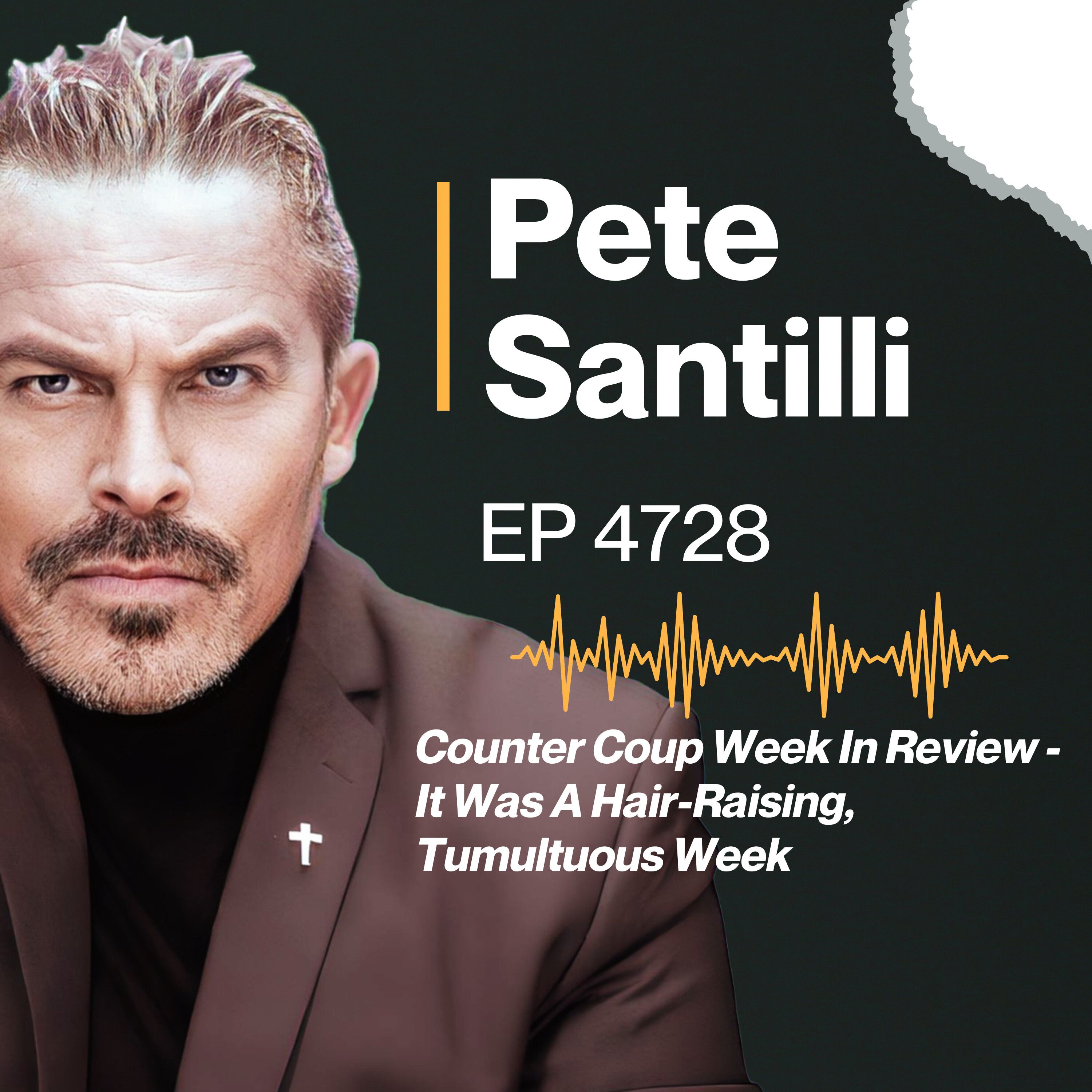 Counter Coup Week In Review - It Was A Hair-Raising, Tumultuous Week [EP 4728]