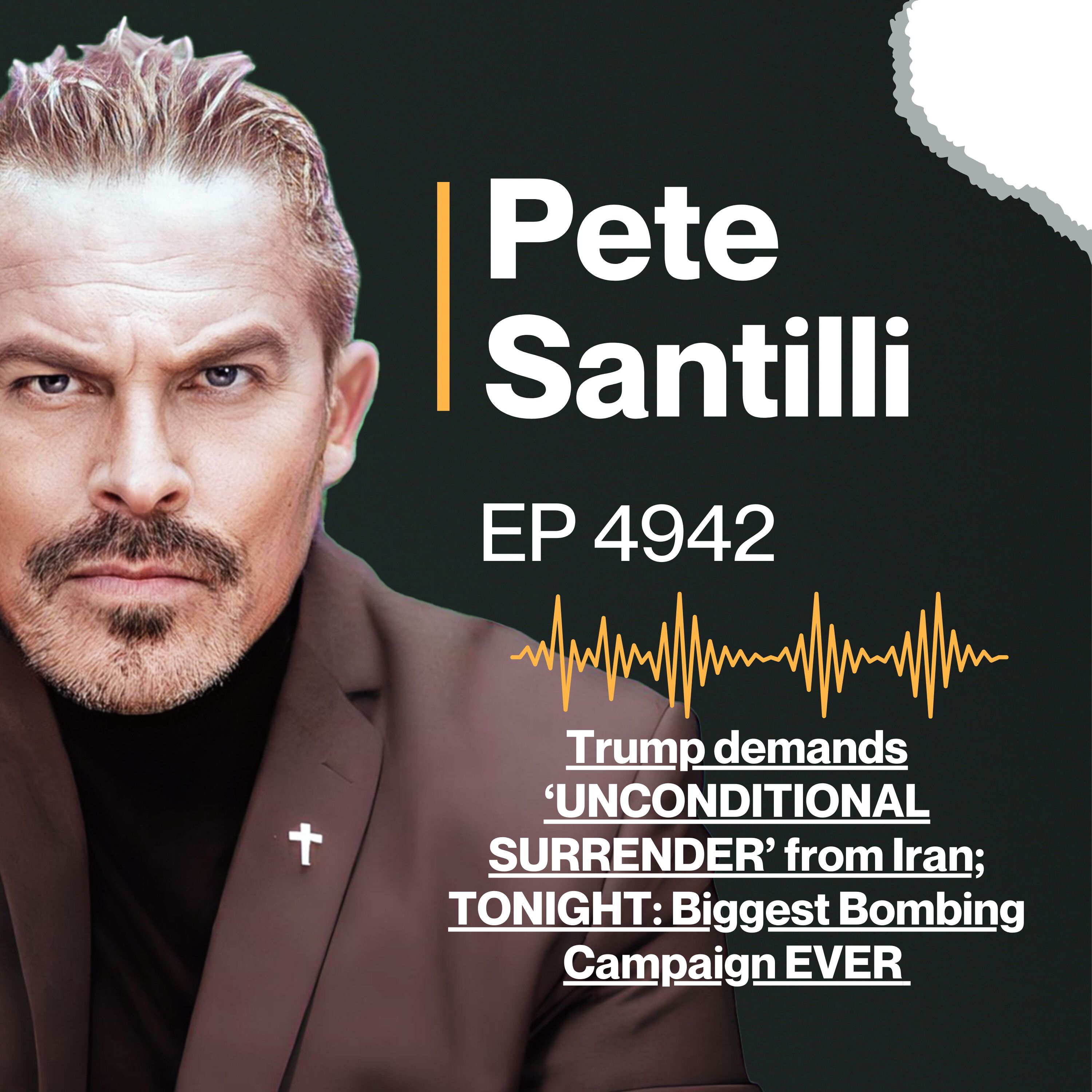 Trump demands ‘UNCONDITIONAL SURRENDER’ from Iran; TONIGHT: Biggest Bombing Campaign EVER [EP4942]