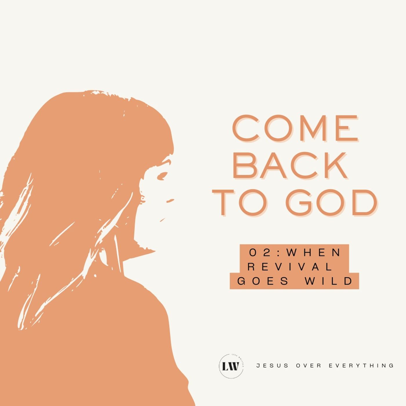 Come Back to God: When Revival Goes Wild Come Back to God: When Revival Goes Wild