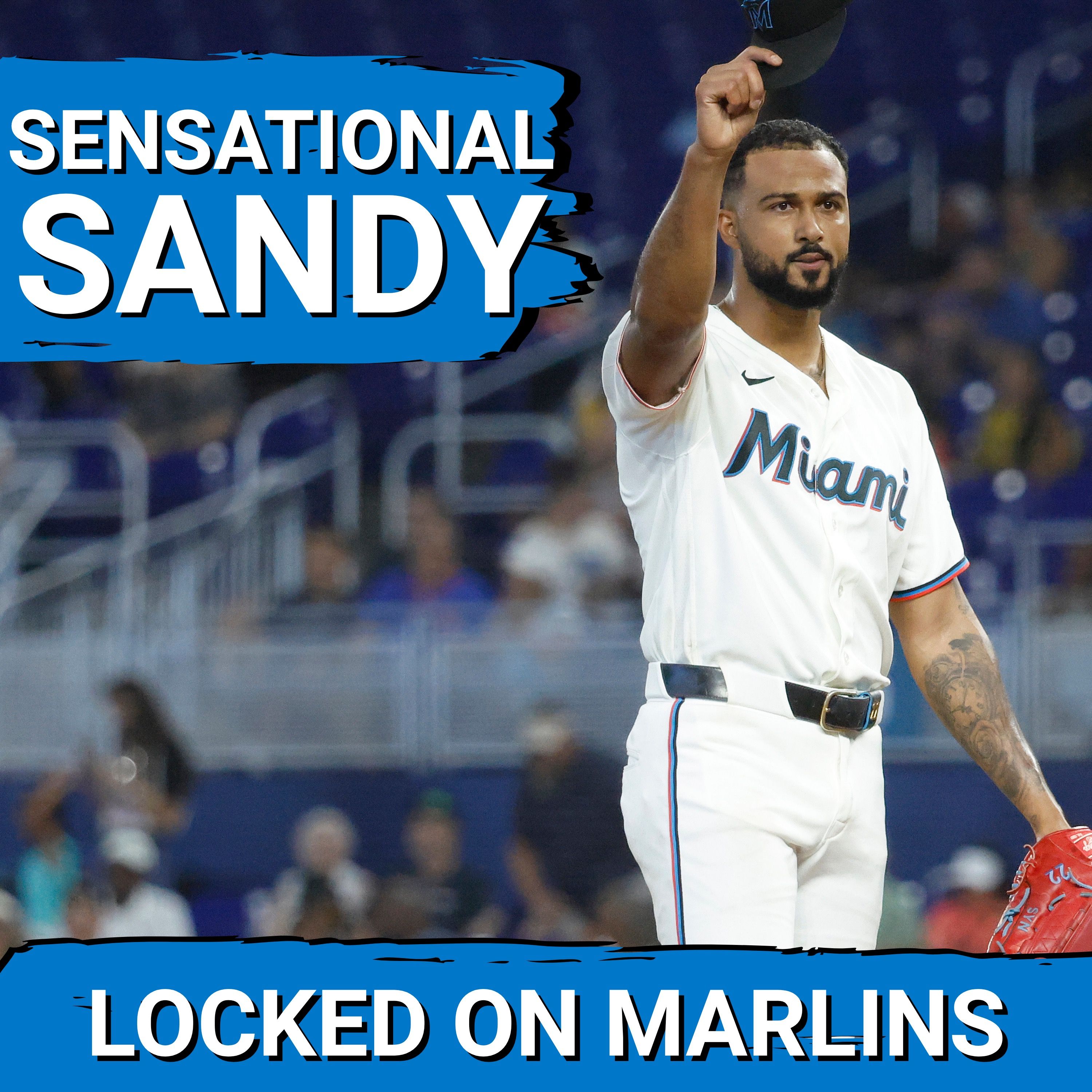 HISTORIC: Sandy Alcantara CEMENTS Marlins Greatness, Marlins AGGRESSIVE Base Running Debated episode artwork