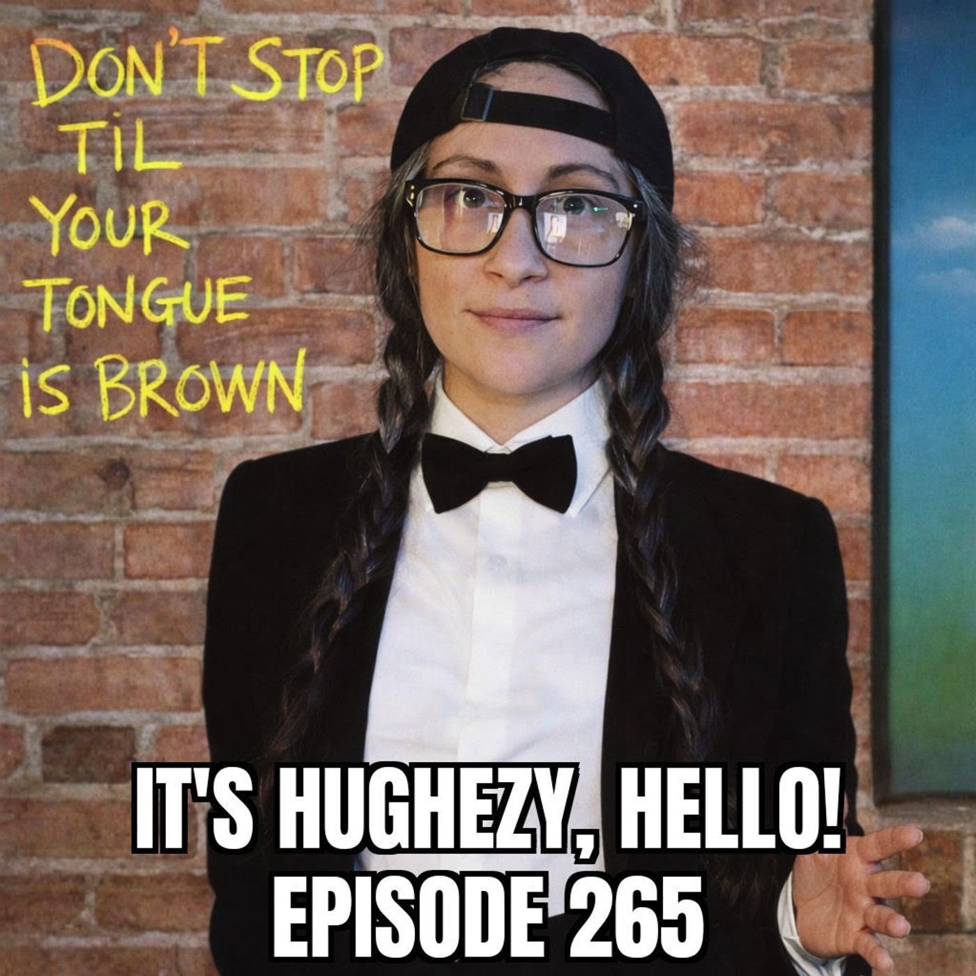 ep. 265: Don't Stop 'Til Your Tongue Is Brown feat. Cayley, Little Lemmi, $2 Dan & Keanu C Thompson episode artwork