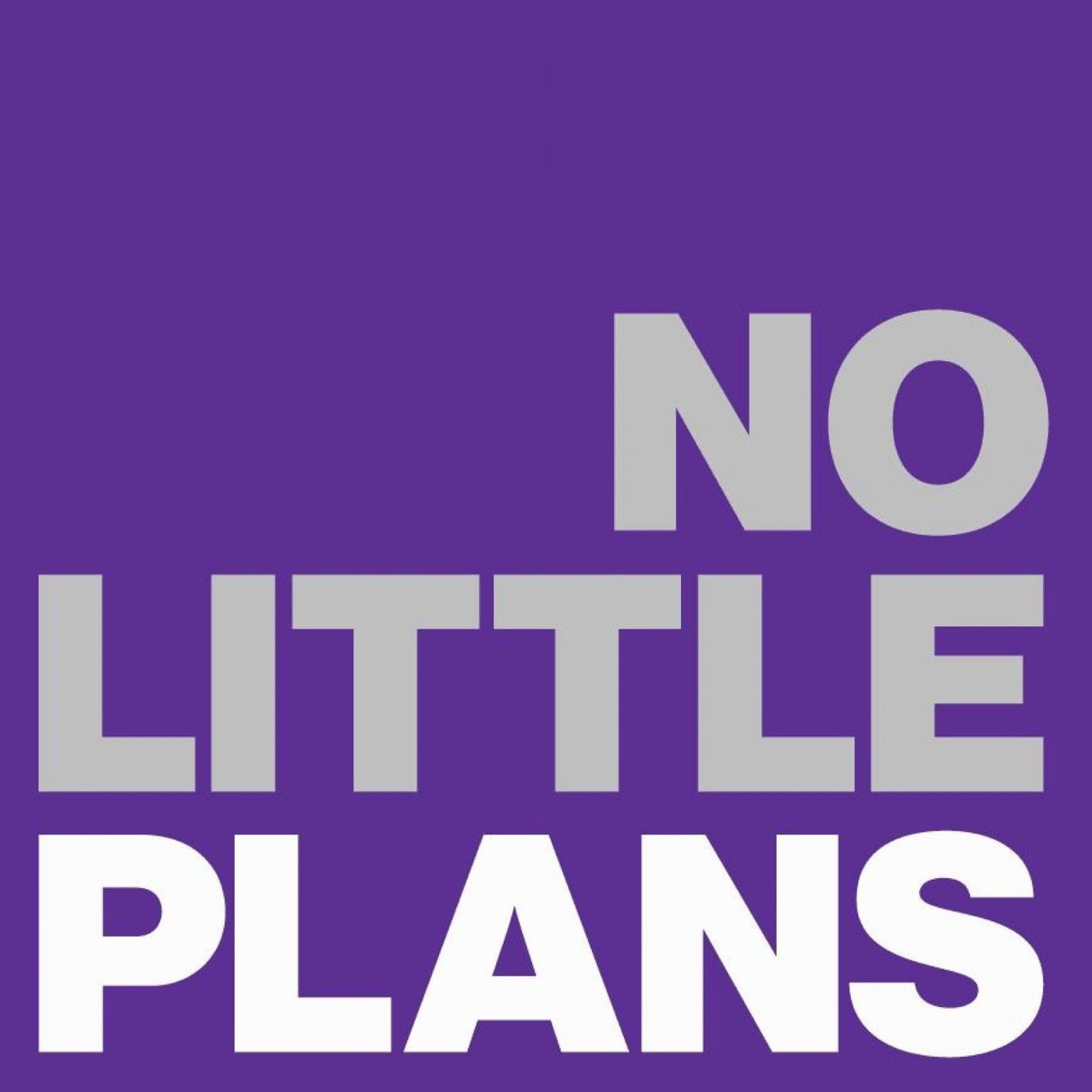 No Little Plans